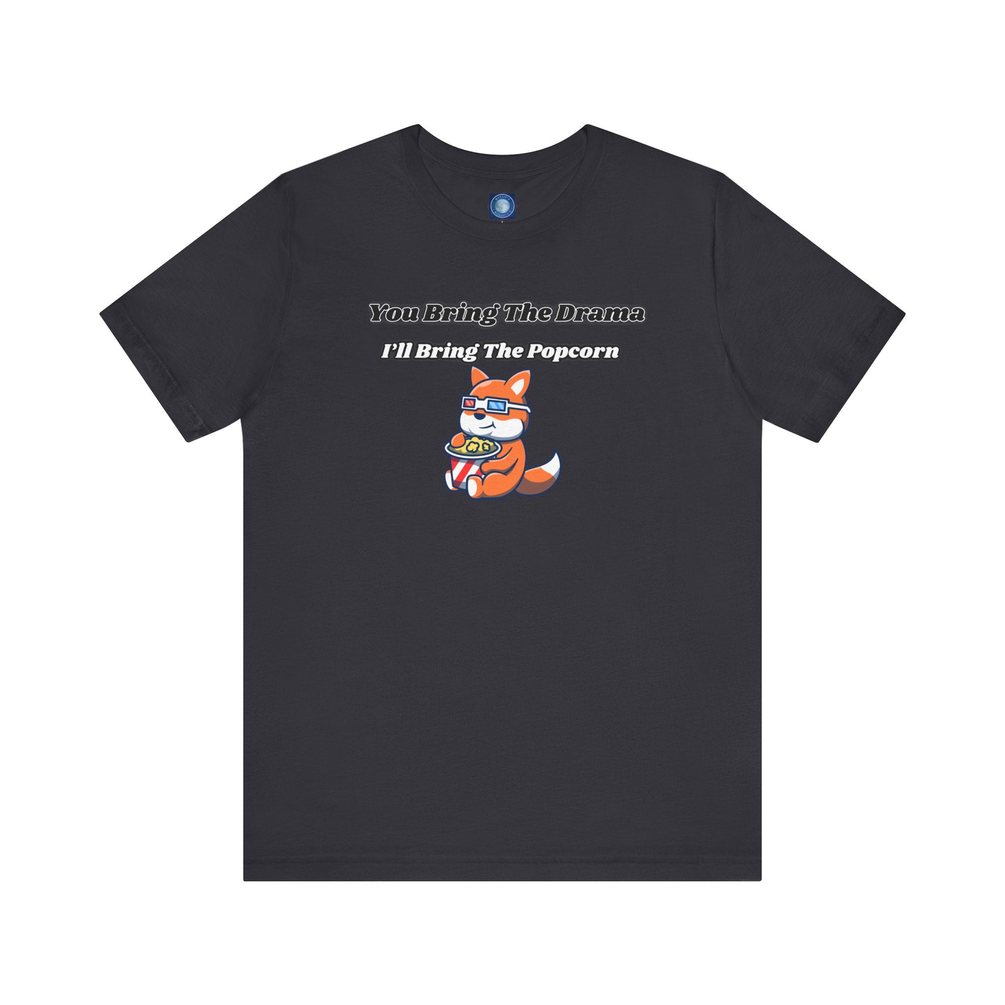 You Bring The Drama, I’ll Bring The Popcorn - Tee