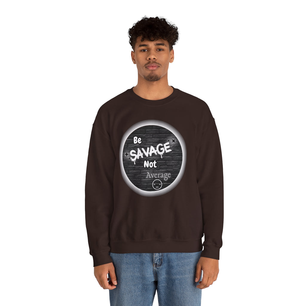 Be Savage Not Average - Crewneck Sweatshirt