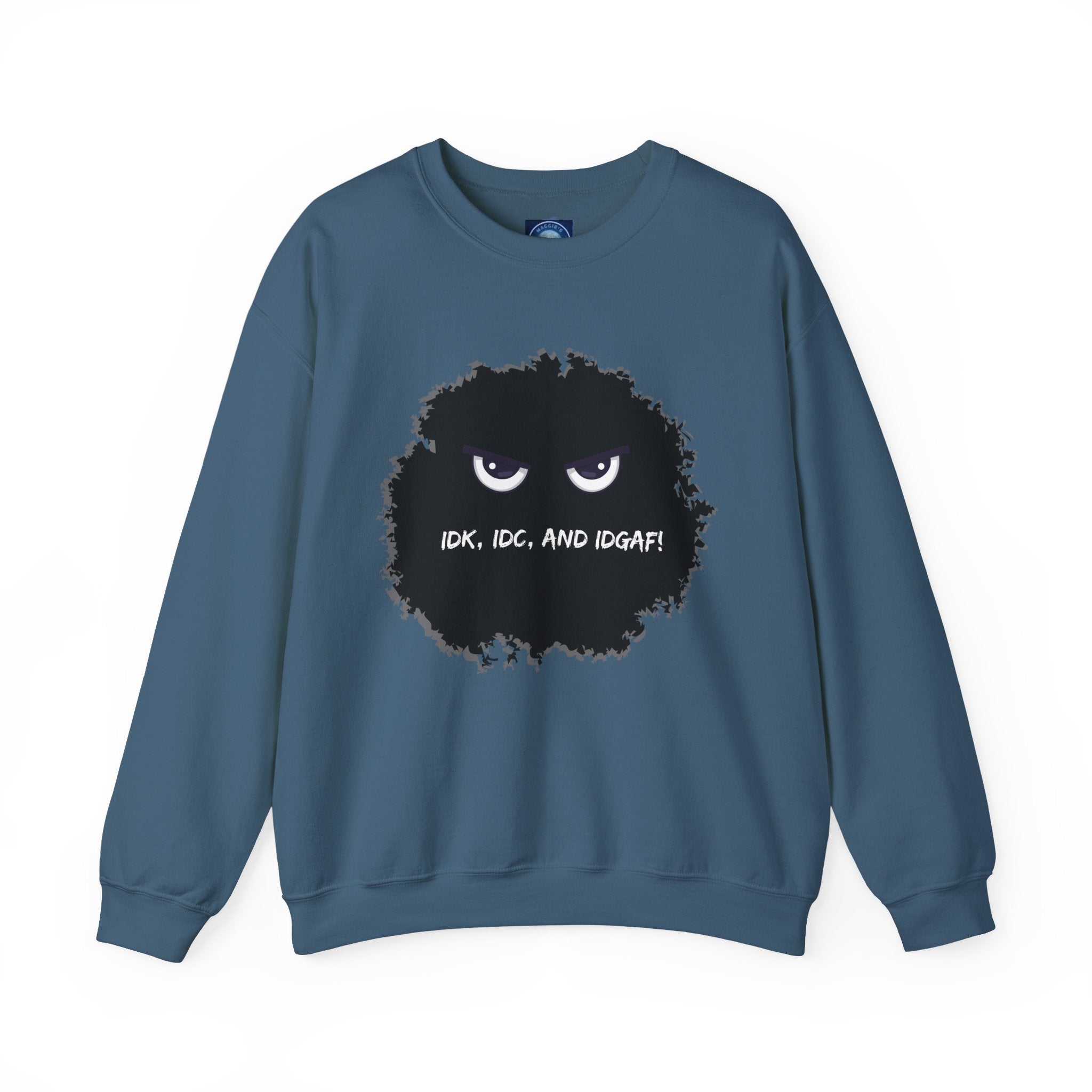 IDK, IDC, and IDGAF - Sweatshirt