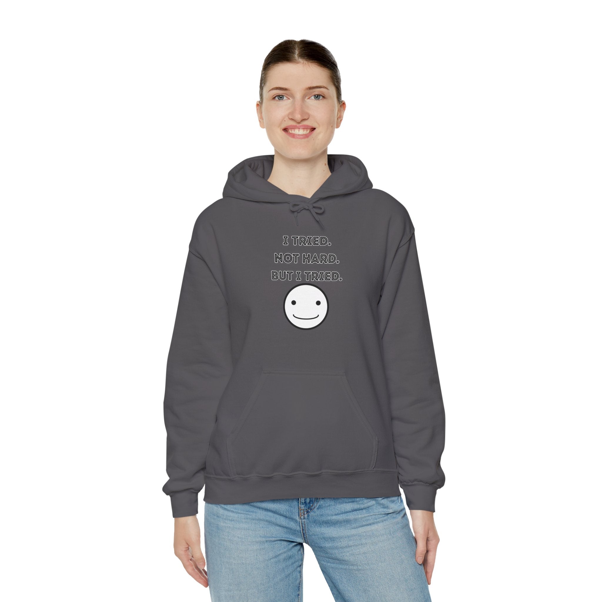 I Tried. Not Hard. But I Tried - Hoodie