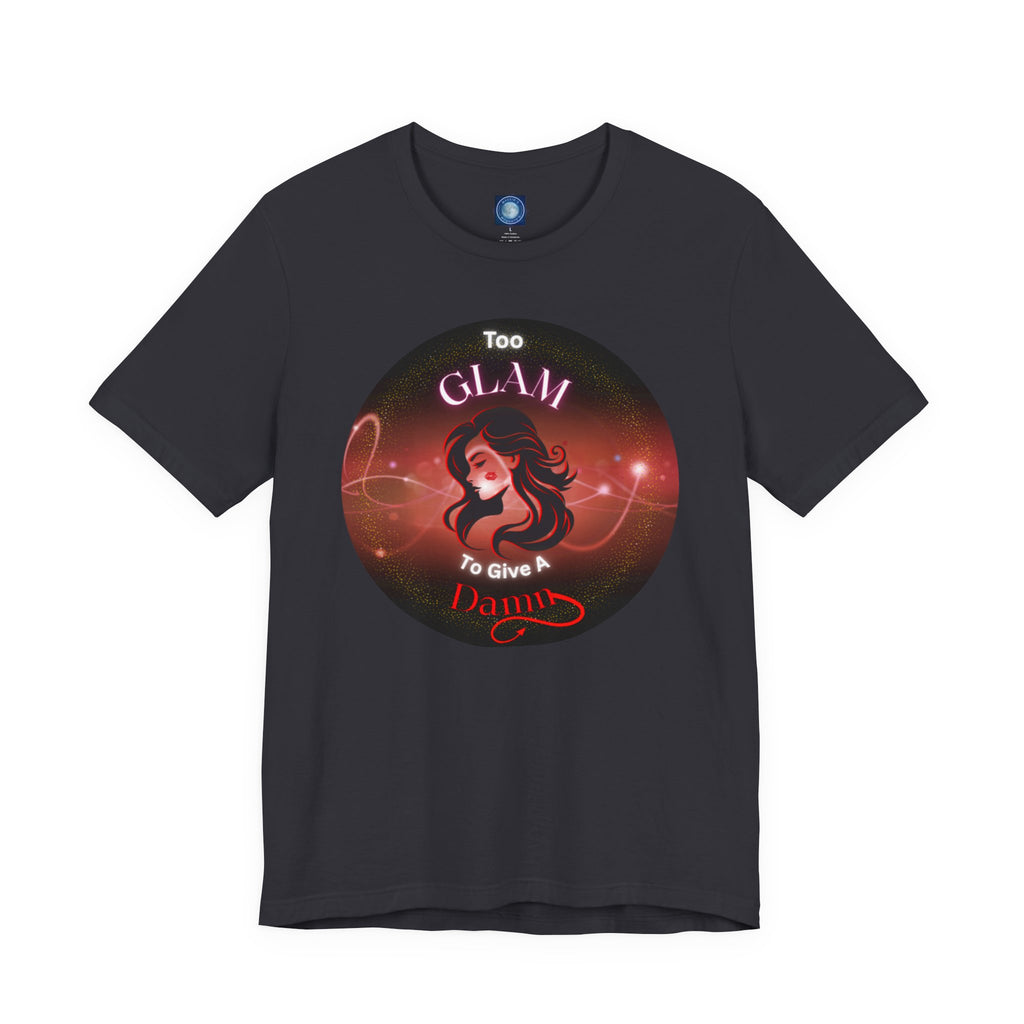 Too Glam To Give A Damn - Tee