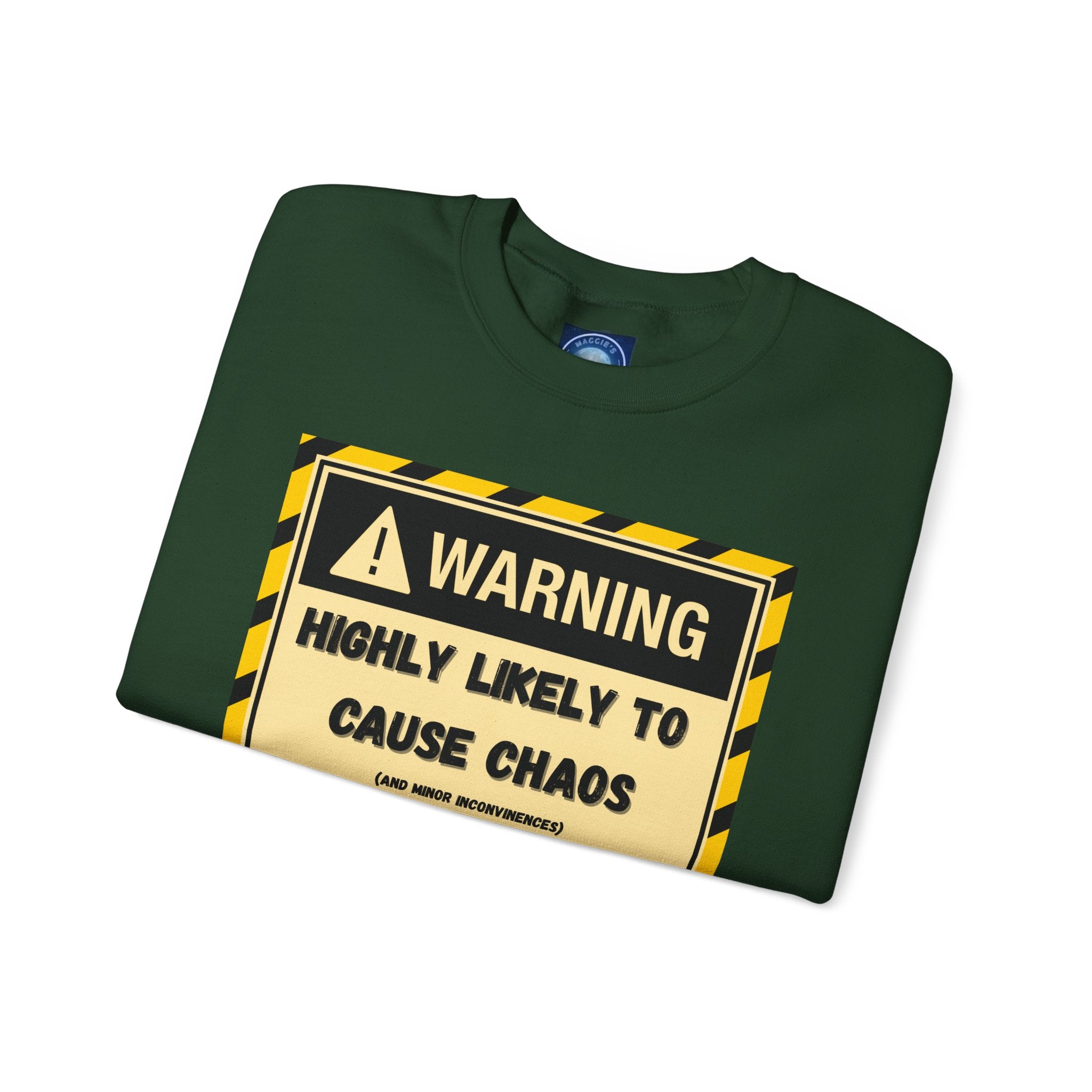 Warning: Highly Likely to Cause Chaos and Small Inconveniences - Sweatshirt