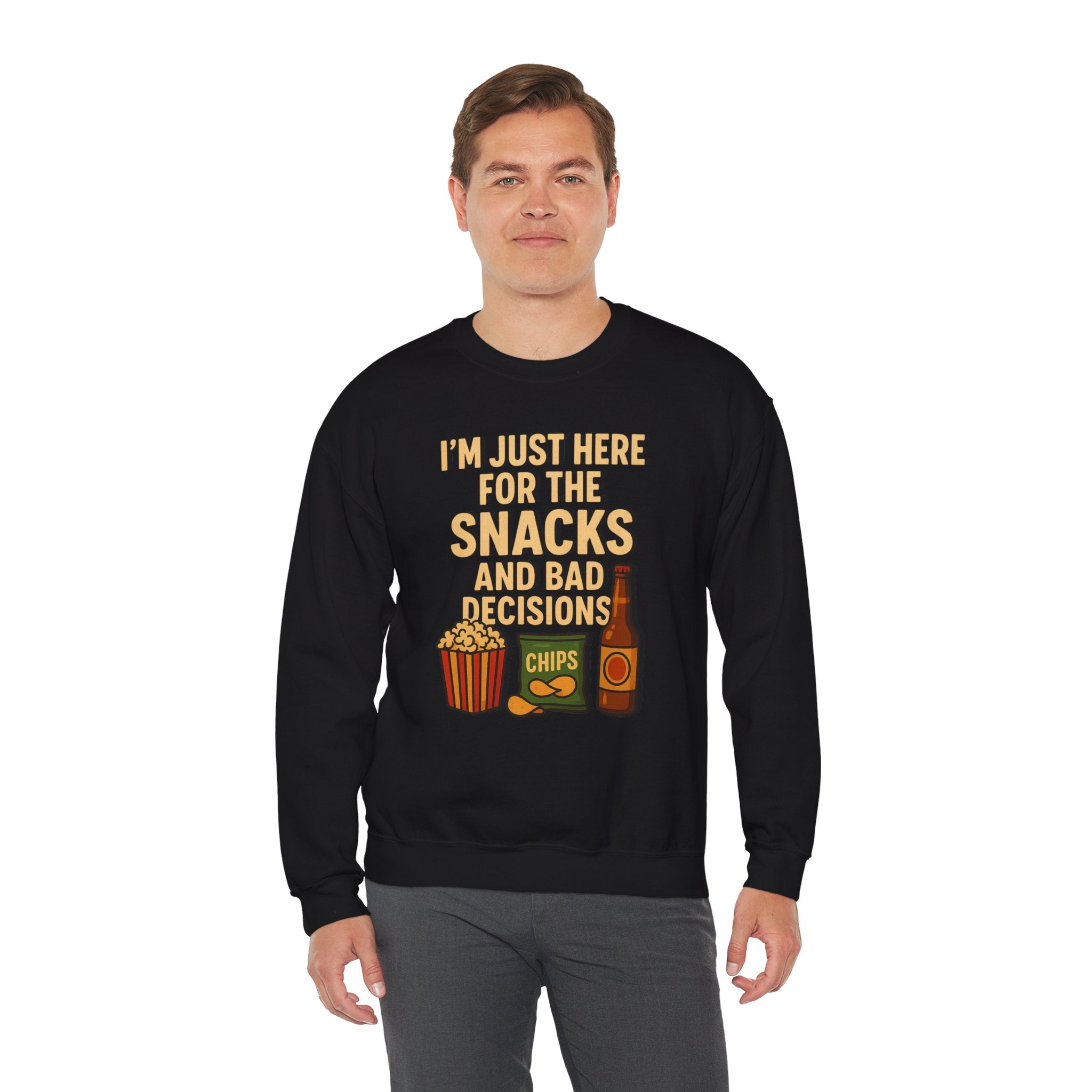 I'm Just Here For The Snacks And Bad Decisions - Sweatshirt