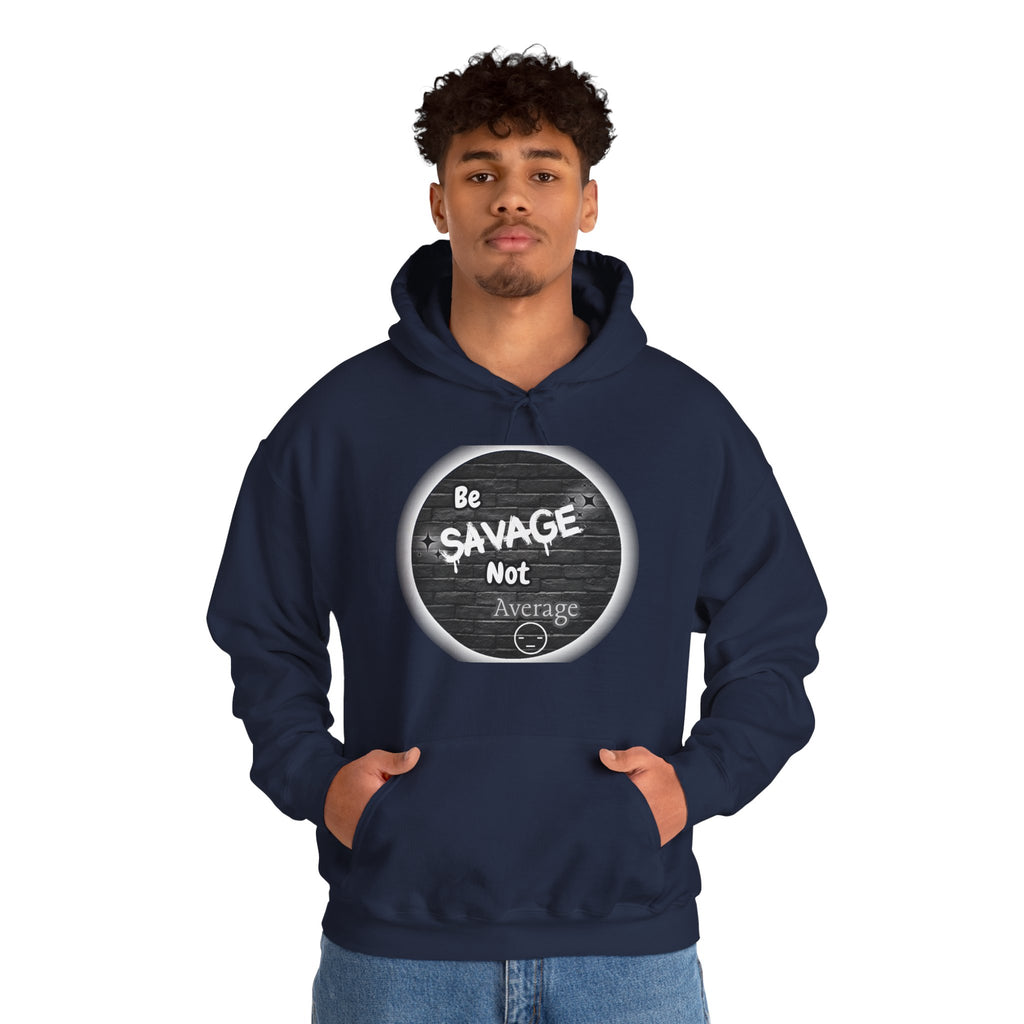 Be Savage Not Average - Hoodie