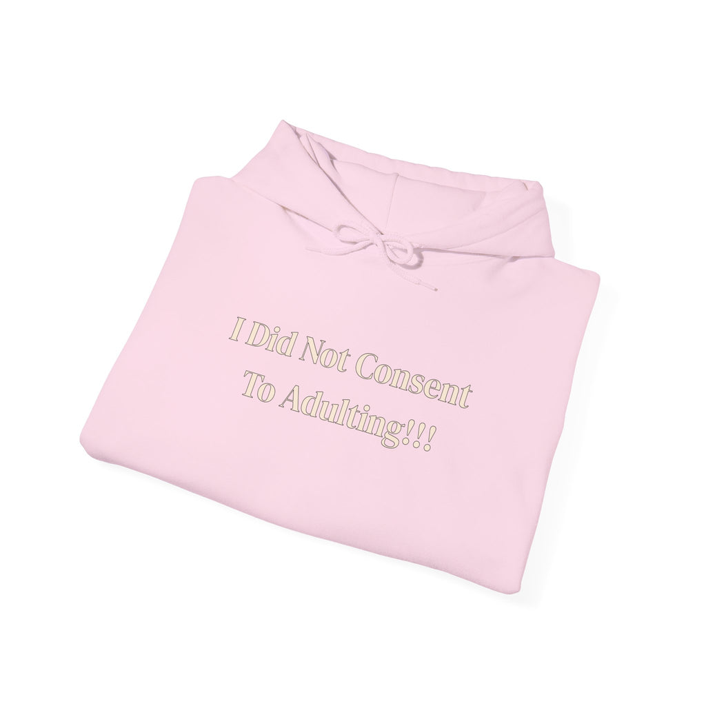 I Did Not Consent To Adulting - Hoodie