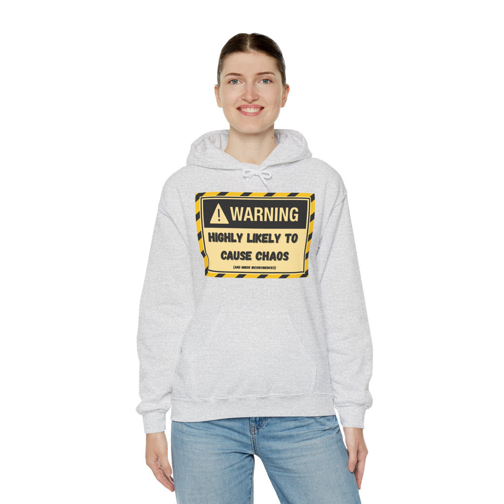 Warning: Highly Likely to Cause Chaos And Minor Inconveniences - Hoodie