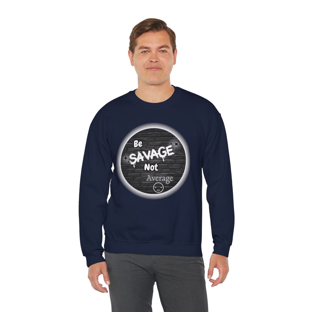 Be Savage Not Average - Crewneck Sweatshirt