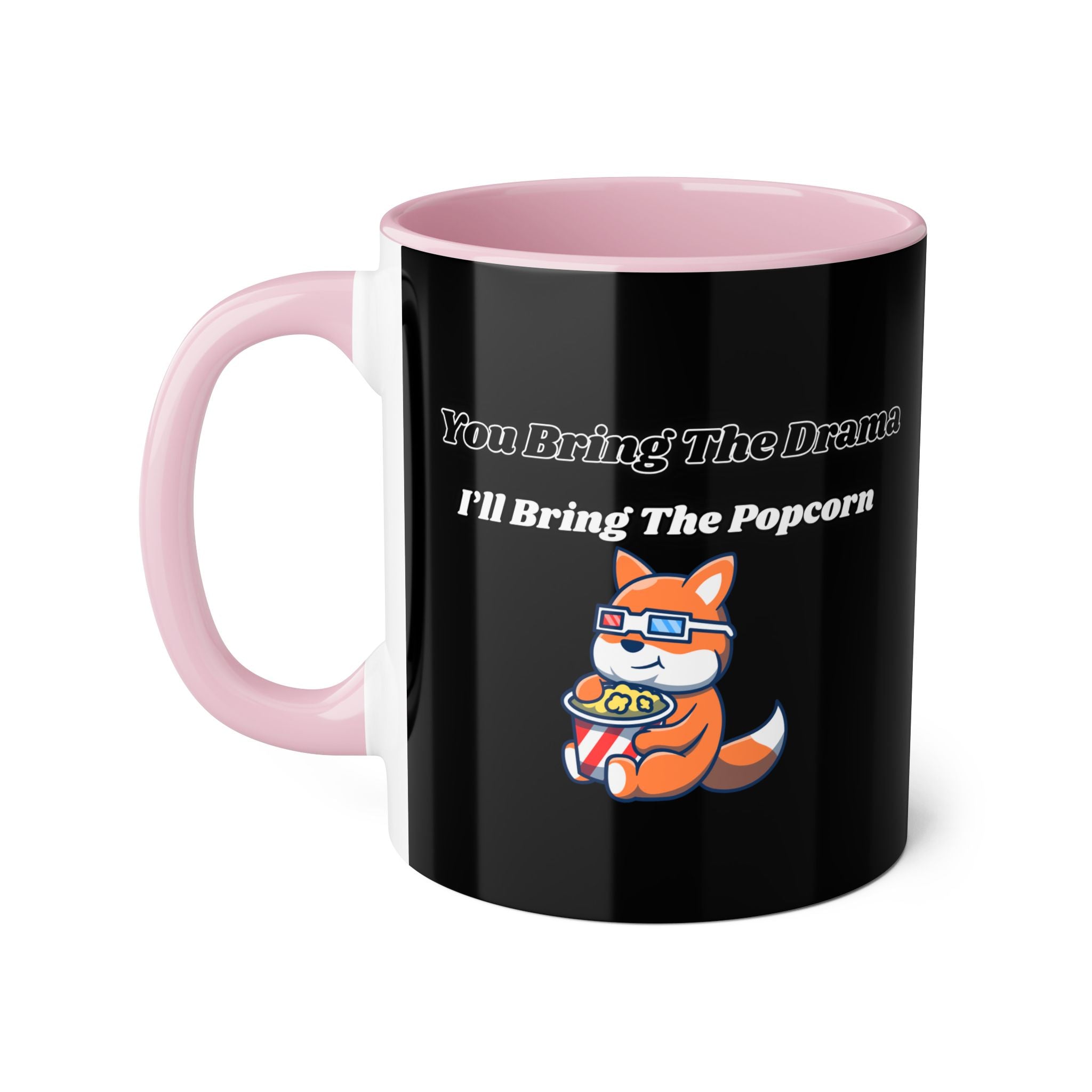You Bring The Drama I’ll Bring The Popcorn - mug