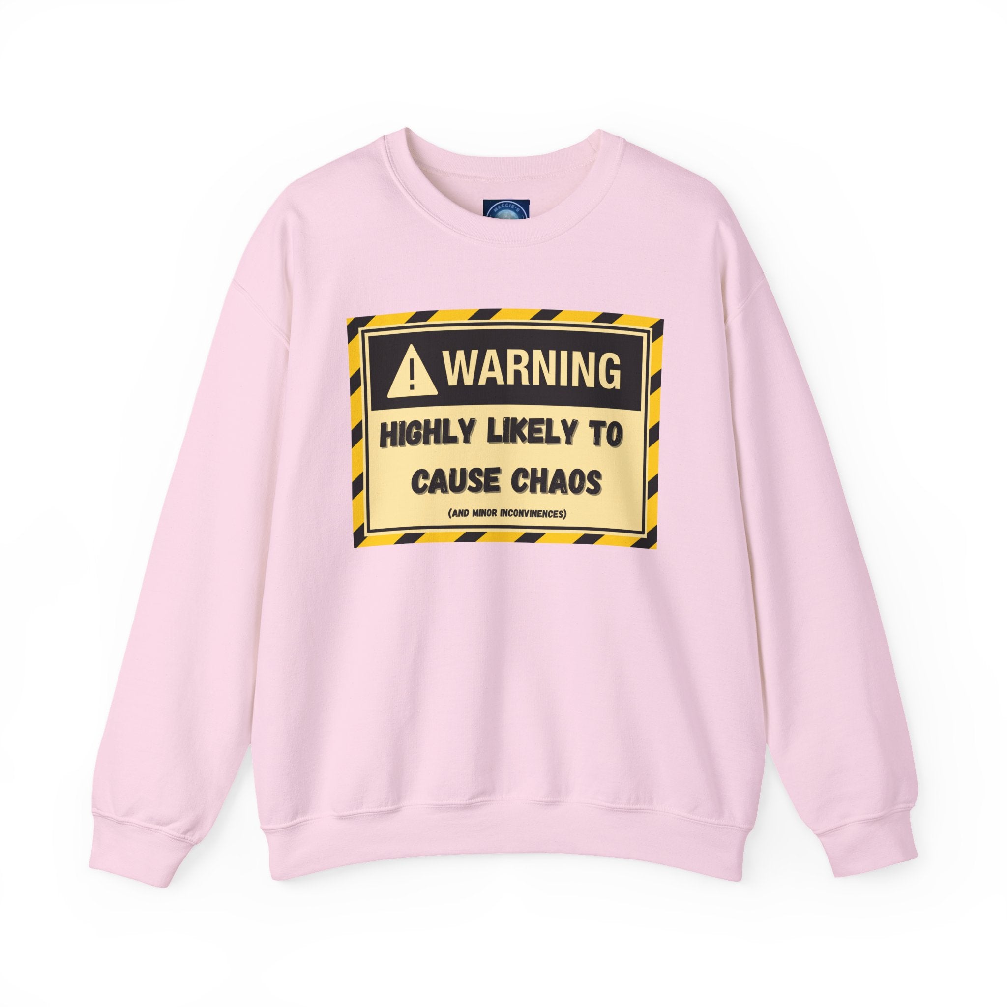 Warning: Highly Likely to Cause Chaos and Small Inconveniences - Sweatshirt