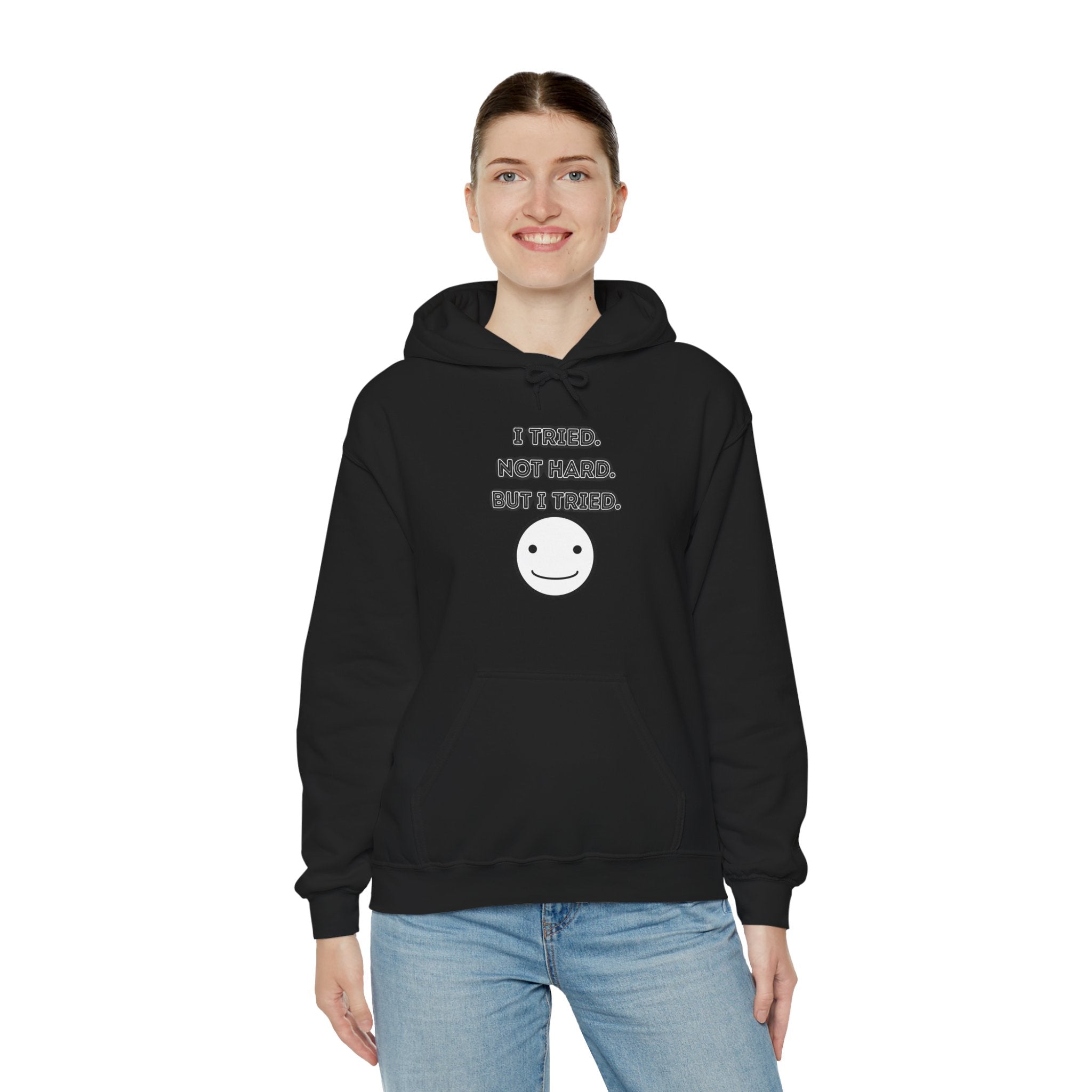I Tried. Not Hard. But I Tried - Hoodie