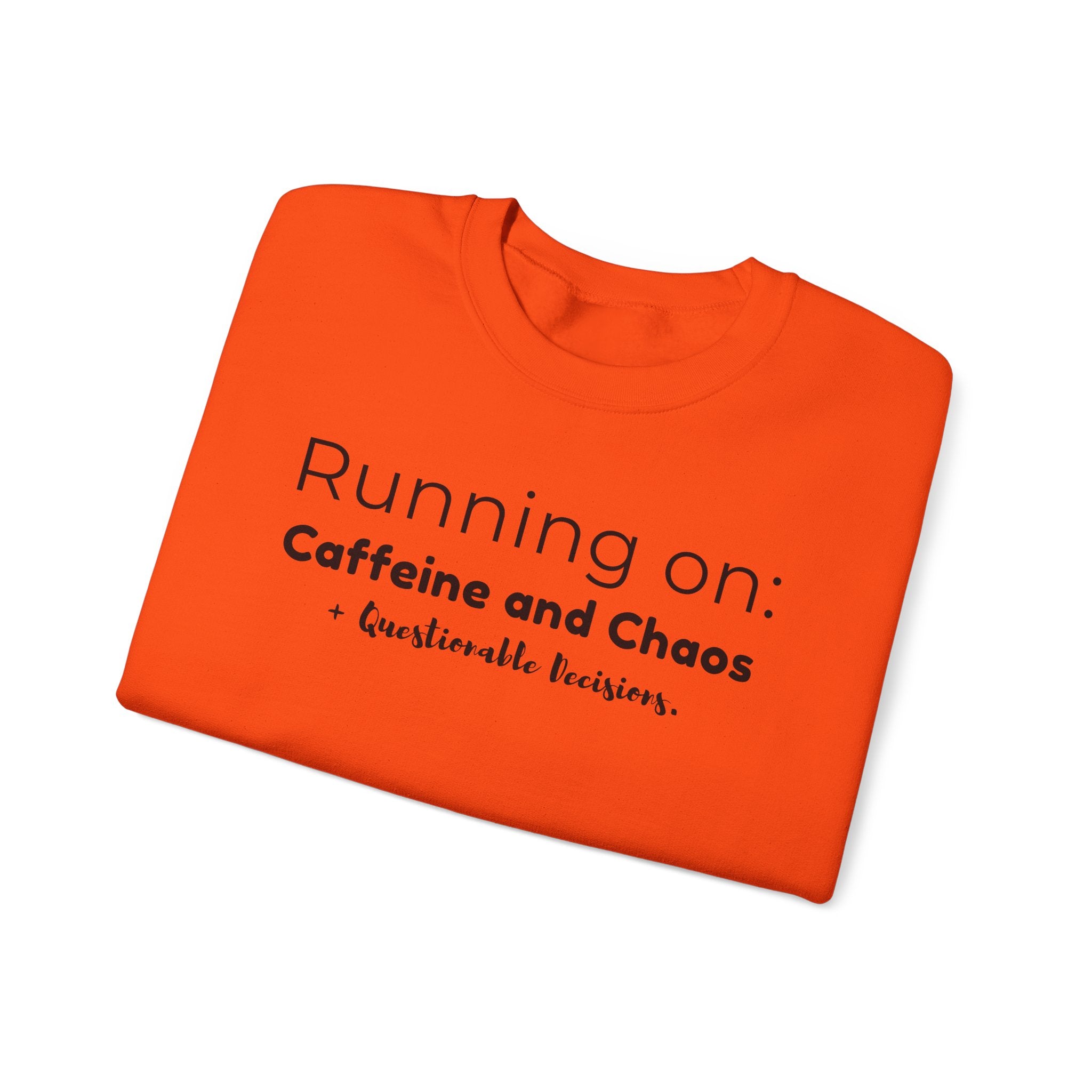 Running on: Caffeine and Chaos + Questionable Decisions - Sweatshirt