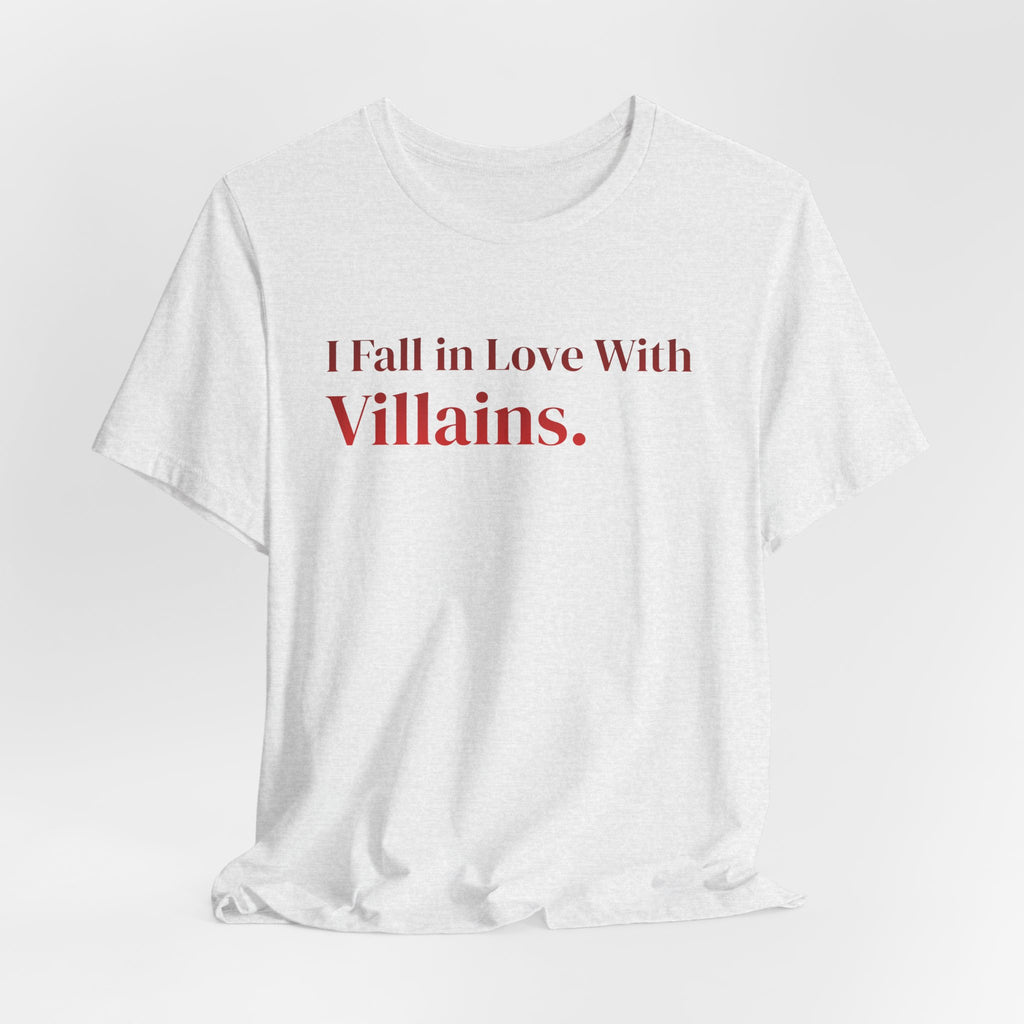 I Fall in Love With Villains Tee