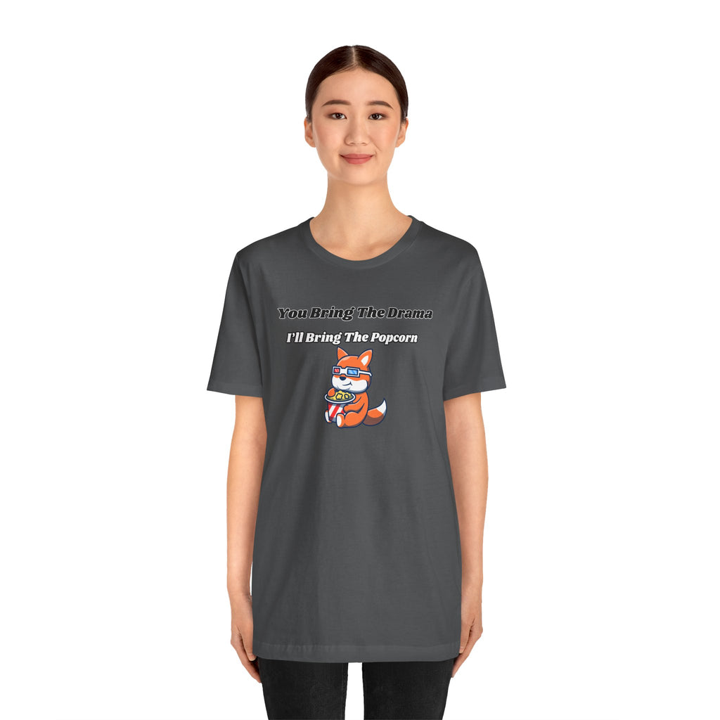 You Bring The Drama, I’ll Bring The Popcorn - Tee