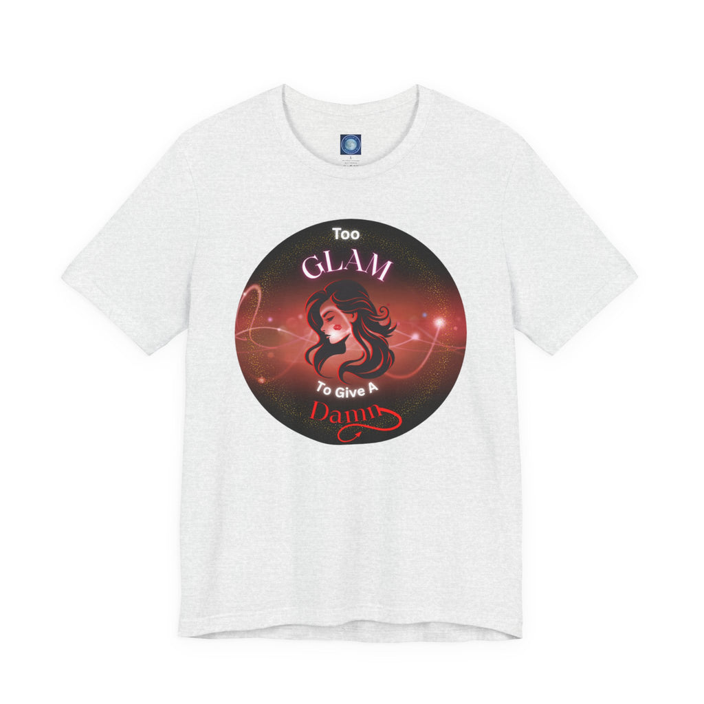 Too Glam To Give A Damn - Tee