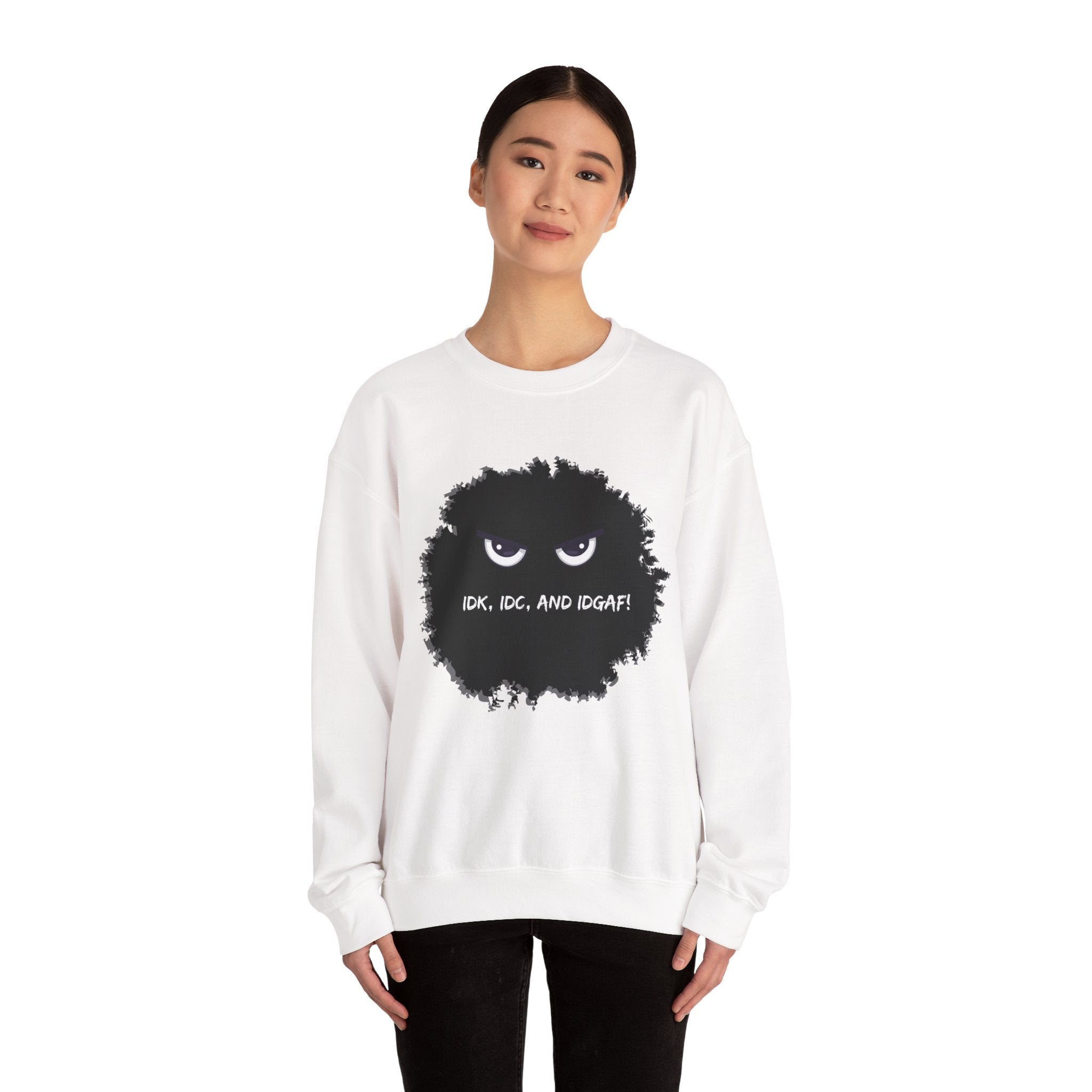 IDK, IDC, and IDGAF - Sweatshirt