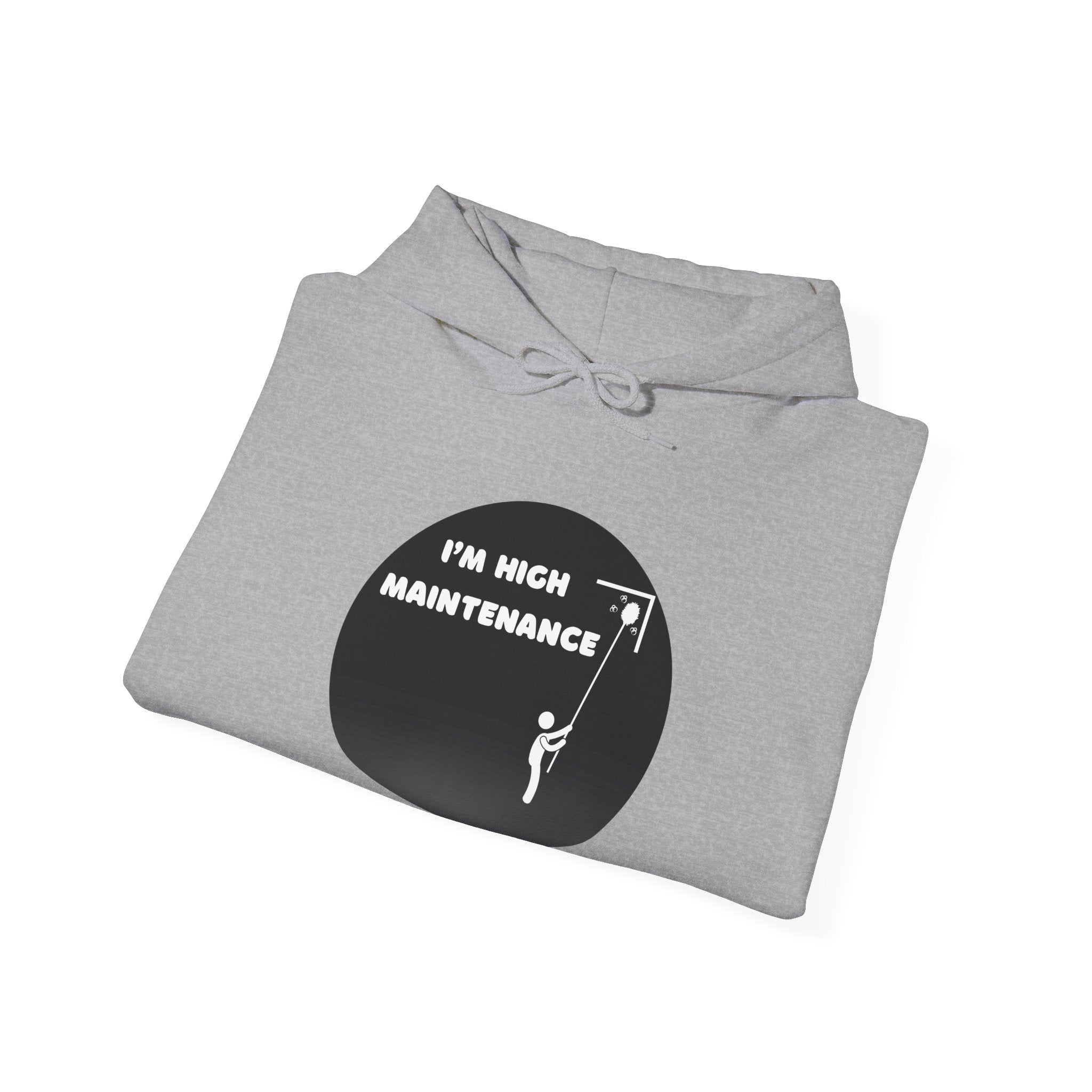 I'm High Maintenance - Hoodie