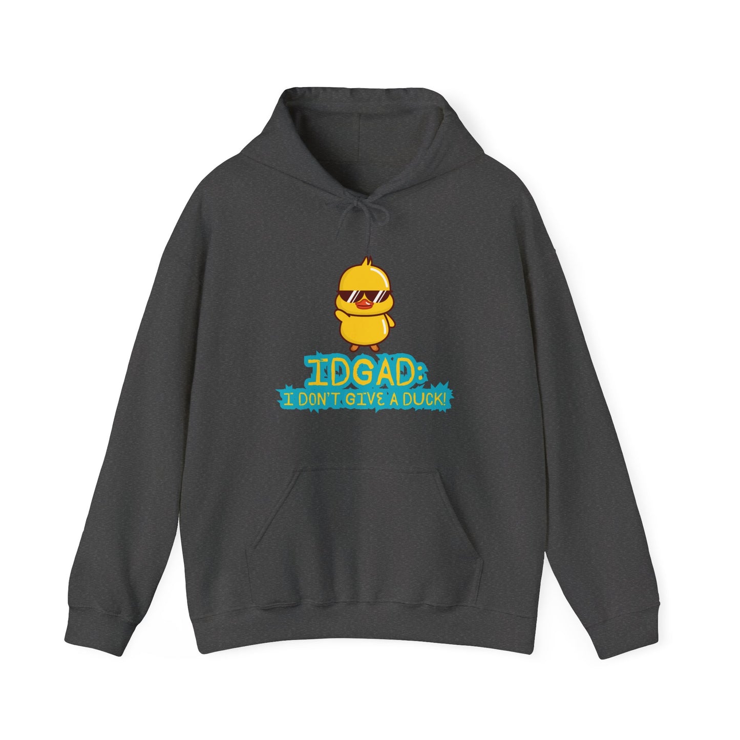 IDGAD: I Don't Give A Duck, Hooded Sweatshirt