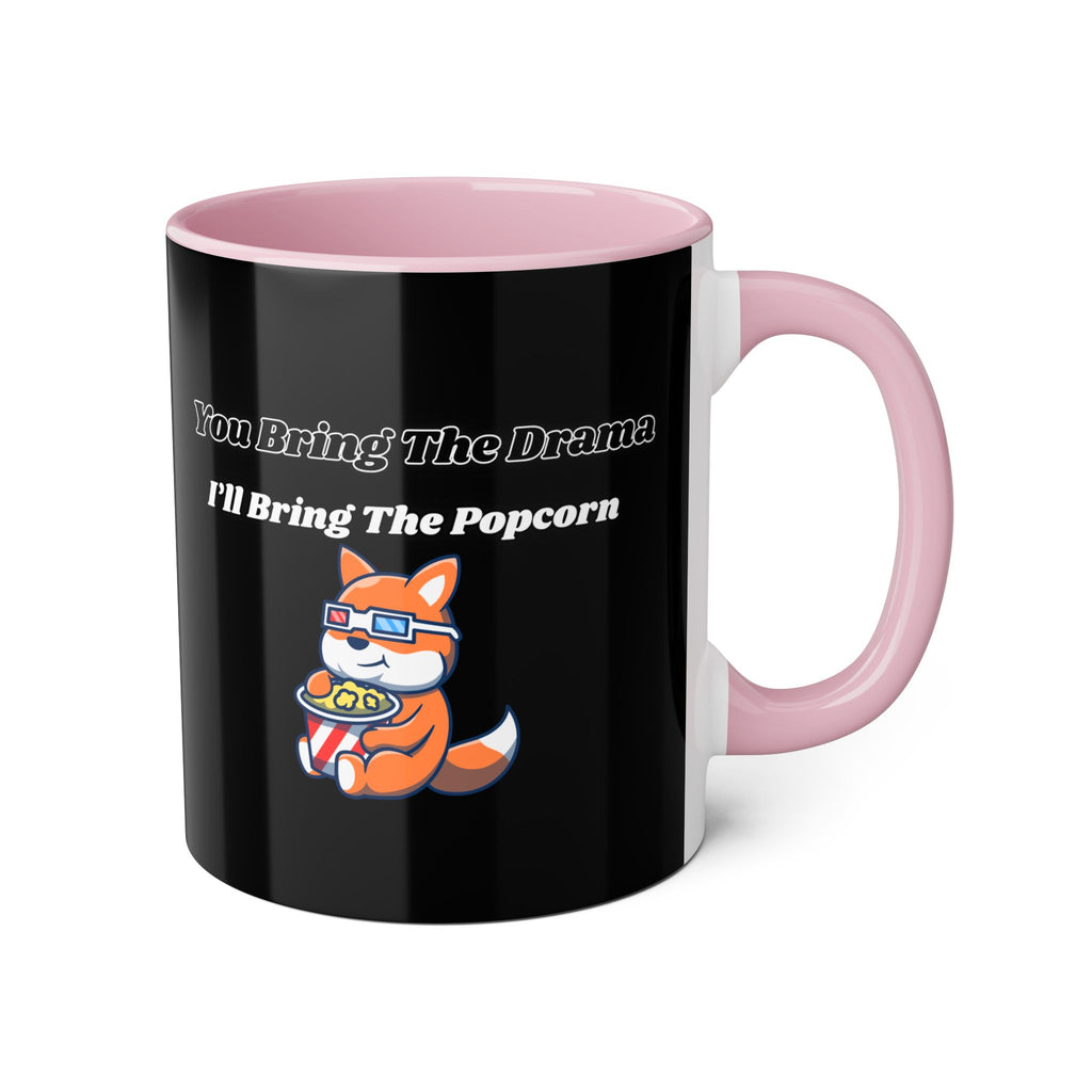 You Bring The Drama I’ll Bring The Popcorn - mug