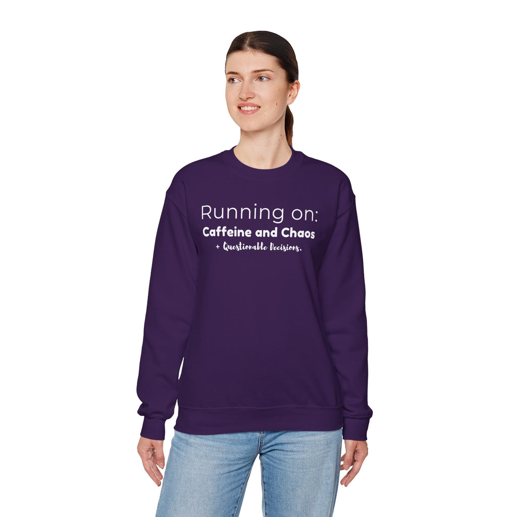 Running on: Caffeine and Chaos + Questionable Decisions - Sweatshirt