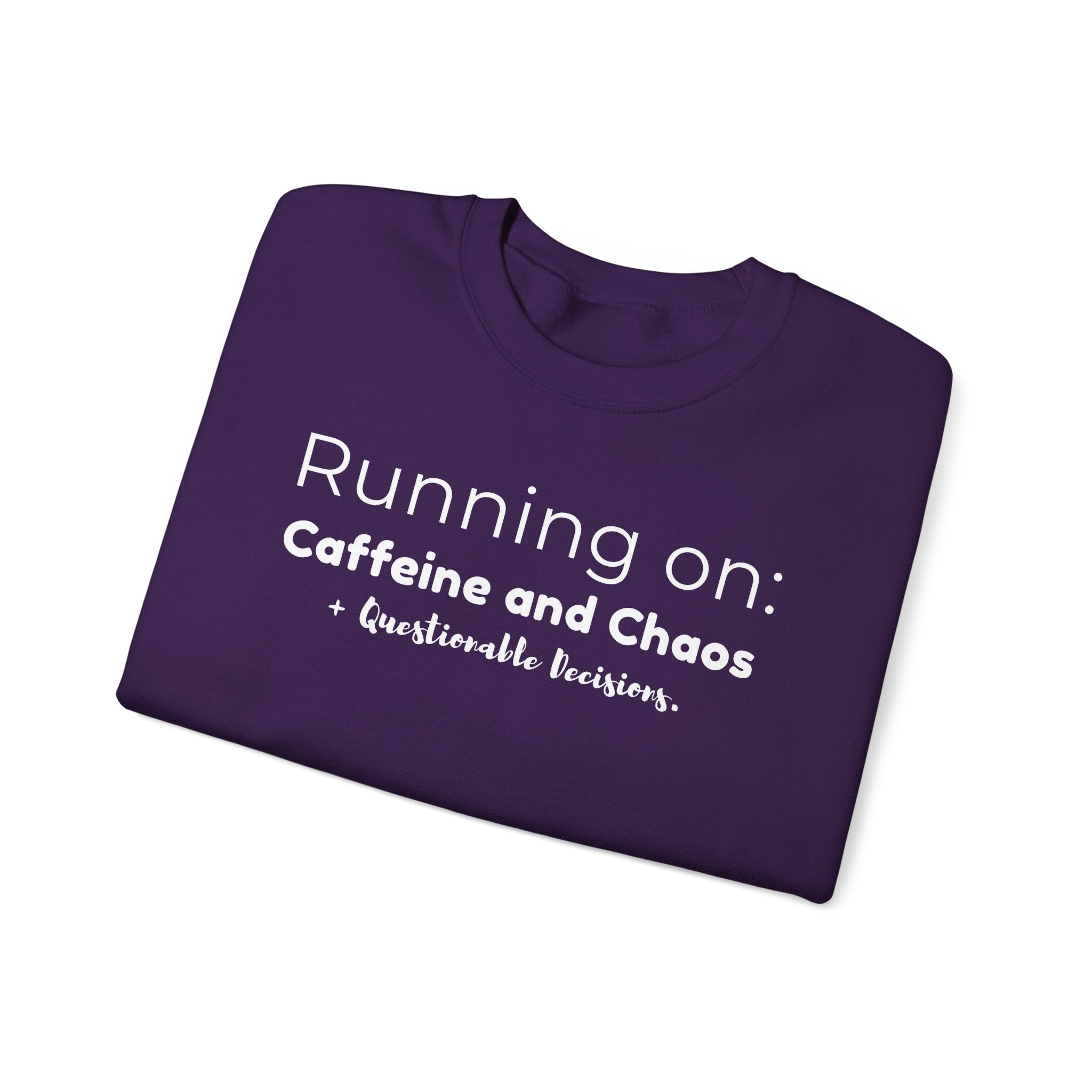 Running on: Caffeine and Chaos + Questionable Decisions - Sweatshirt