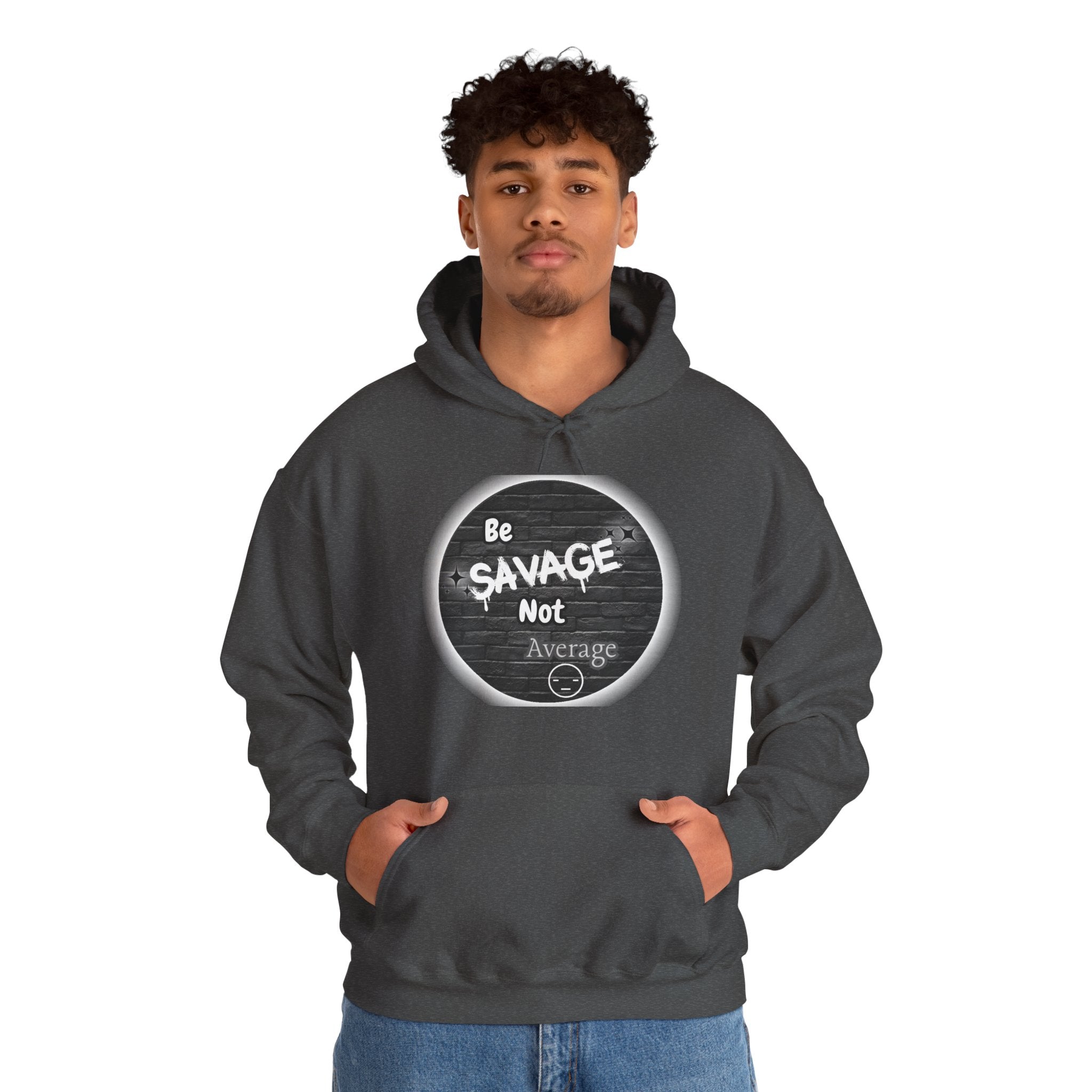 Be Savage Not Average - Hoodie