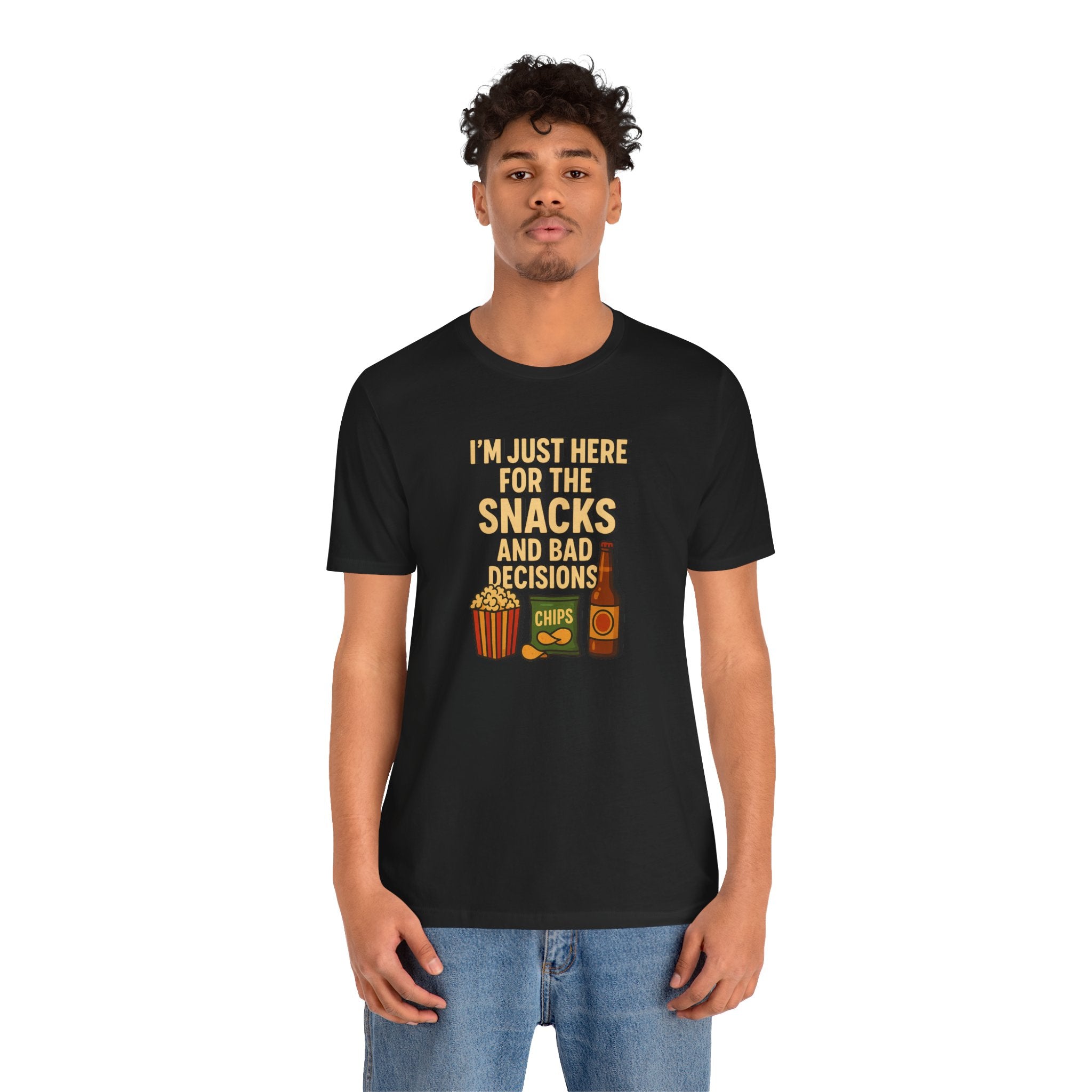 I'm Just Here For The Snacks And Bad Decisions - tee