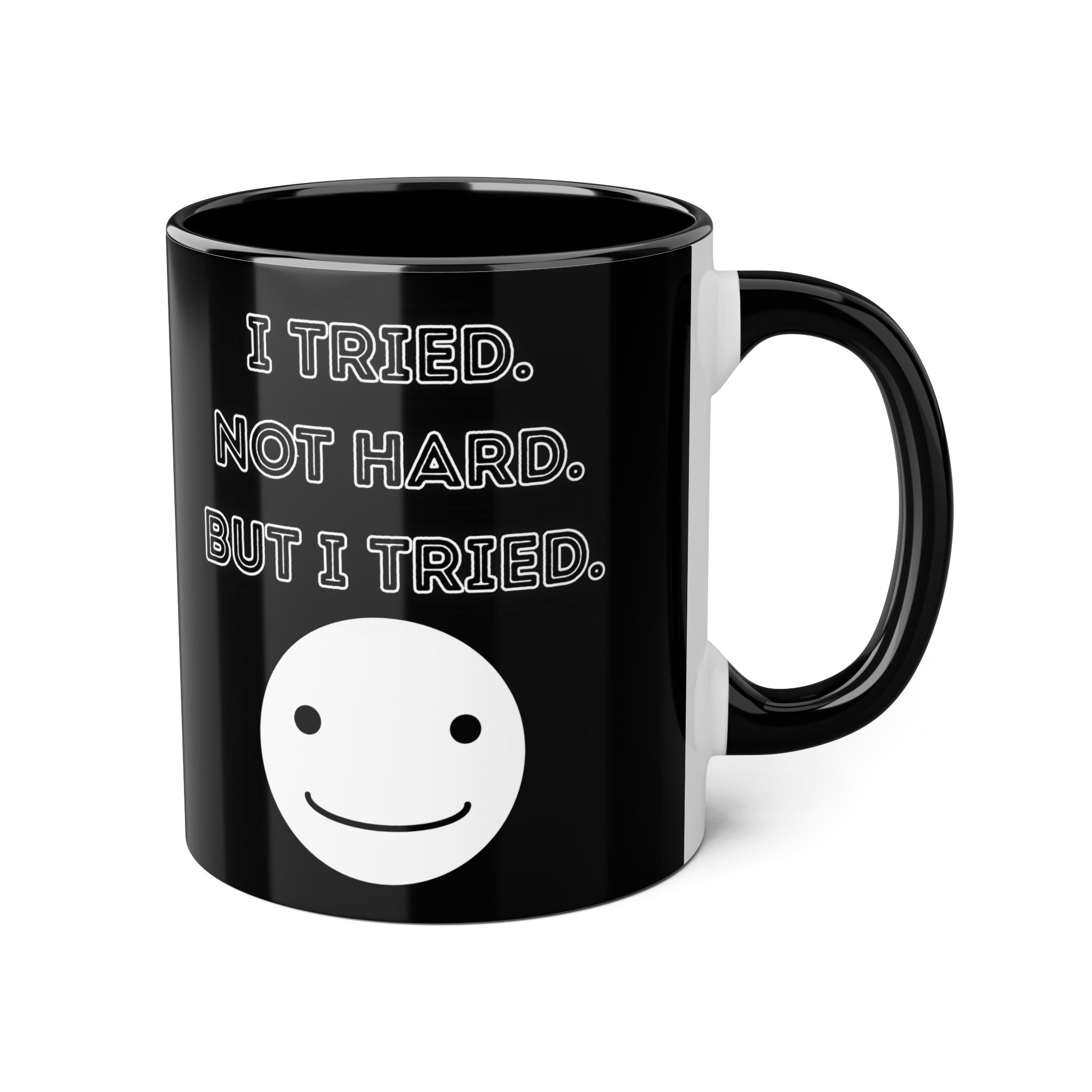 I Tried. Not Hard. But I Tried. - Mug