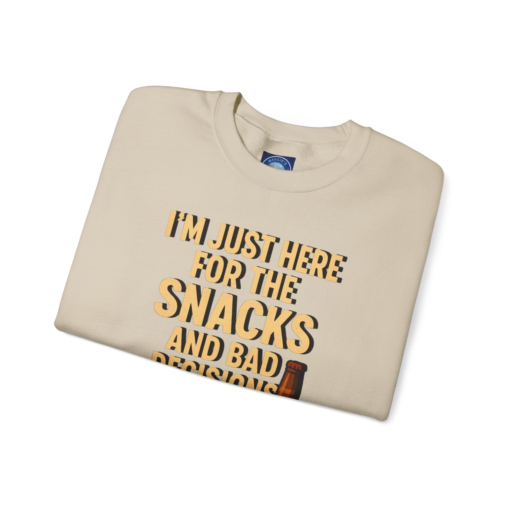I'm Just Here For The Snacks And Bad Decisions - Sweatshirt