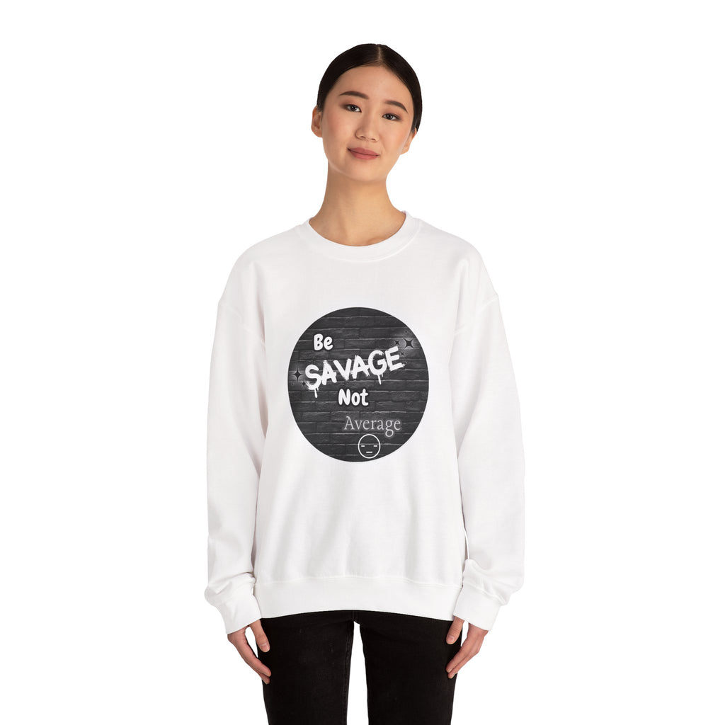 Be Savage Not Average - Crewneck Sweatshirt