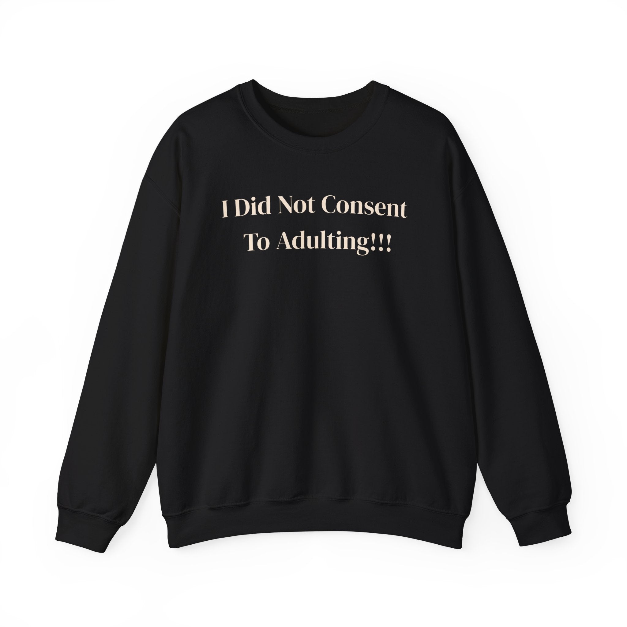Crewneck Sweatshirt — "I Did Not Consent To Adulting"