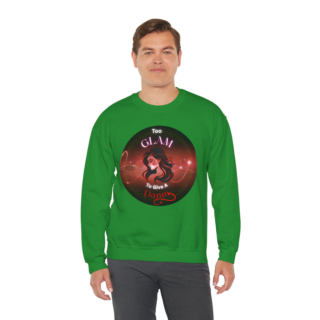 Too Glam to Give a Damn - Sweatshirt
