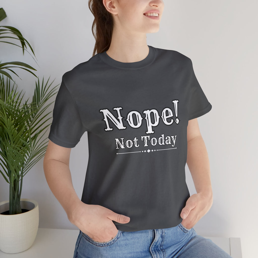 Nope! Not Today T‑Shirt — 'Tomorrow' Back Text Casual Graphic Tee