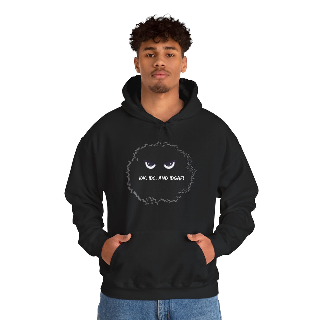 IDK, IDC, and IDGAF - Hoodie