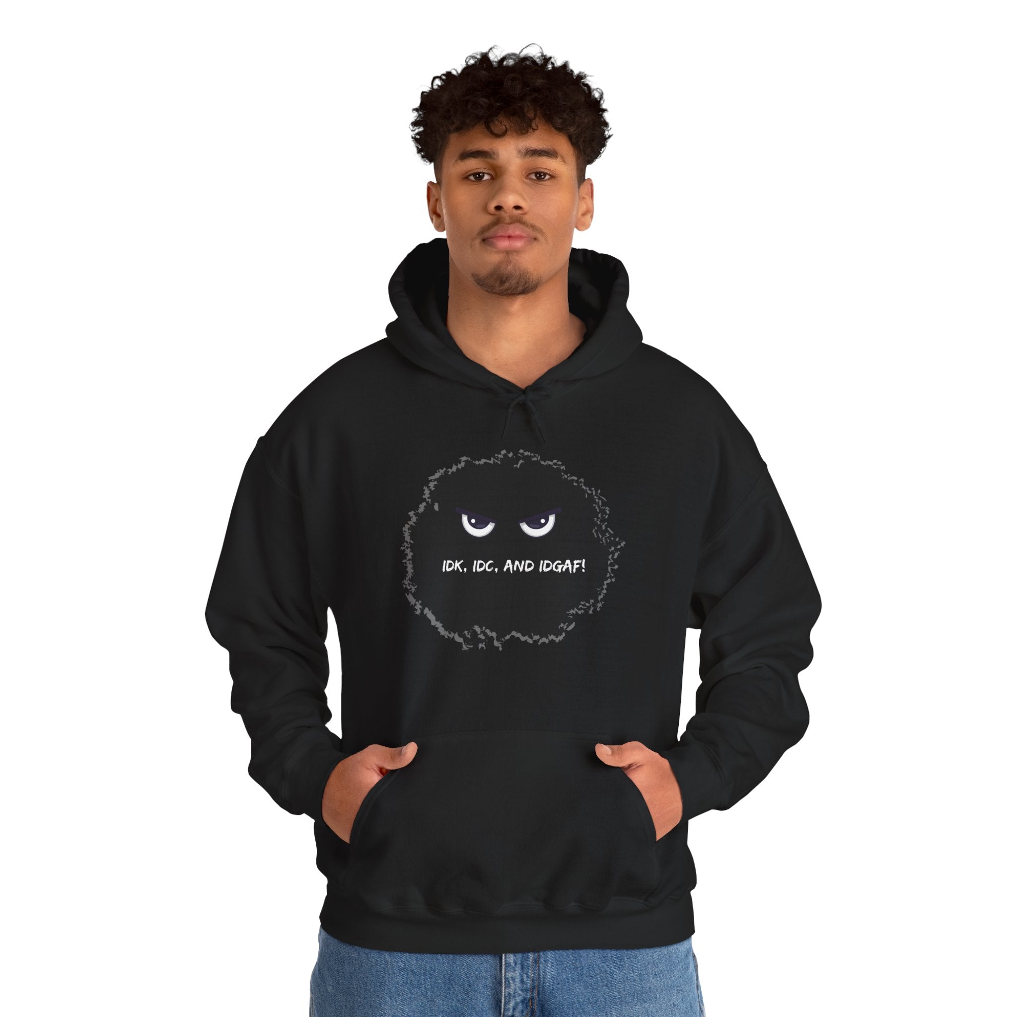 IDK, IDC, and IDGAF - Hoodie