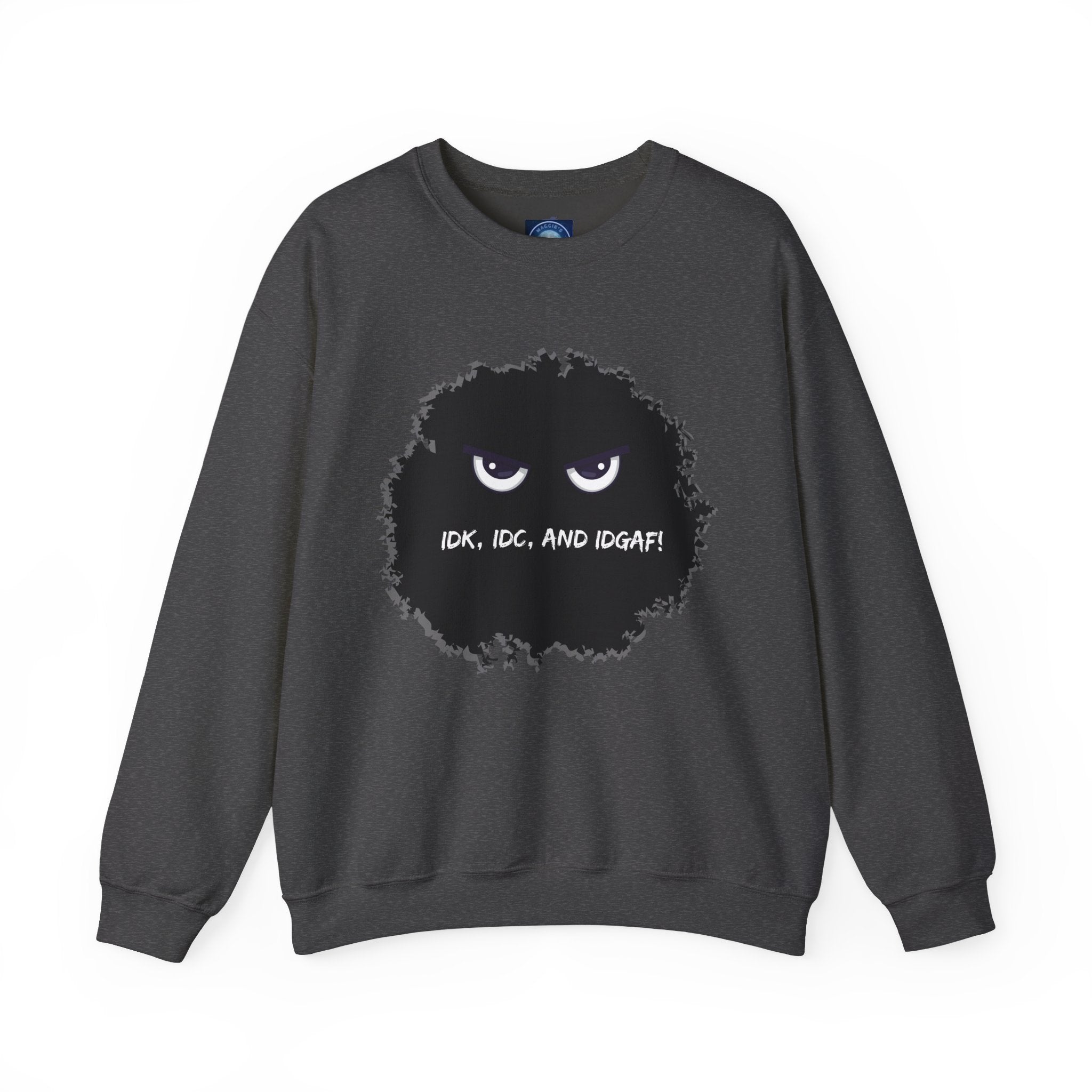 IDK, IDC, and IDGAF - Sweatshirt