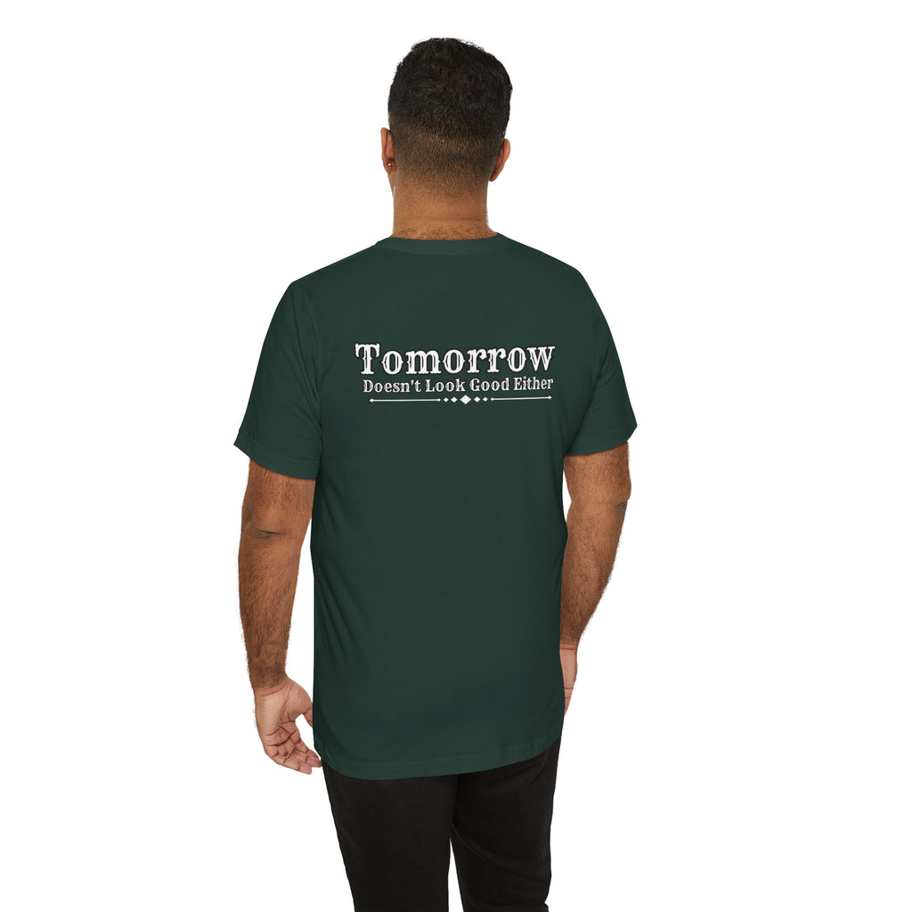 Nope! Not Today T‑Shirt — 'Tomorrow' Back Text Casual Graphic Tee