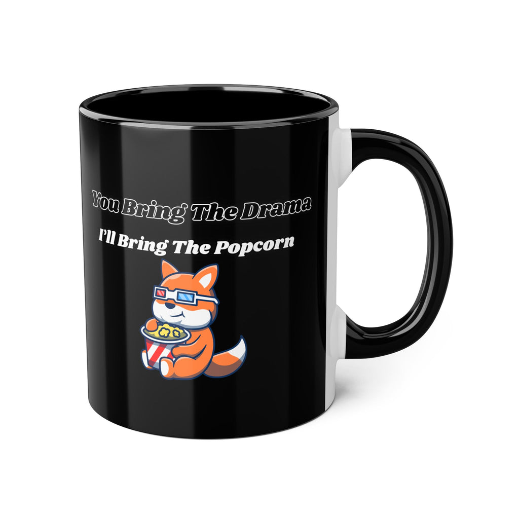 You Bring The Drama I’ll Bring The Popcorn - mug