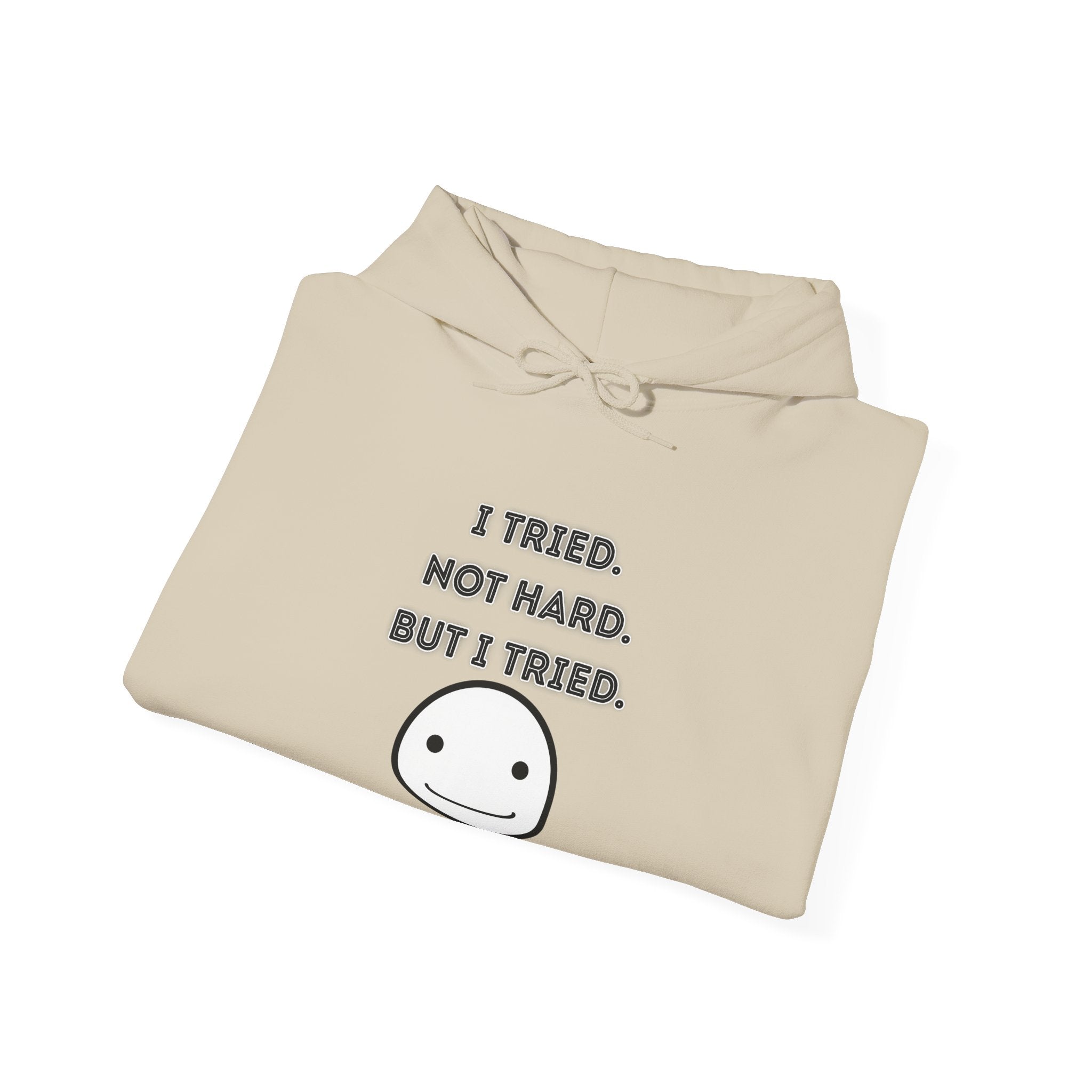 I Tried. Not Hard. But I Tried - Hoodie