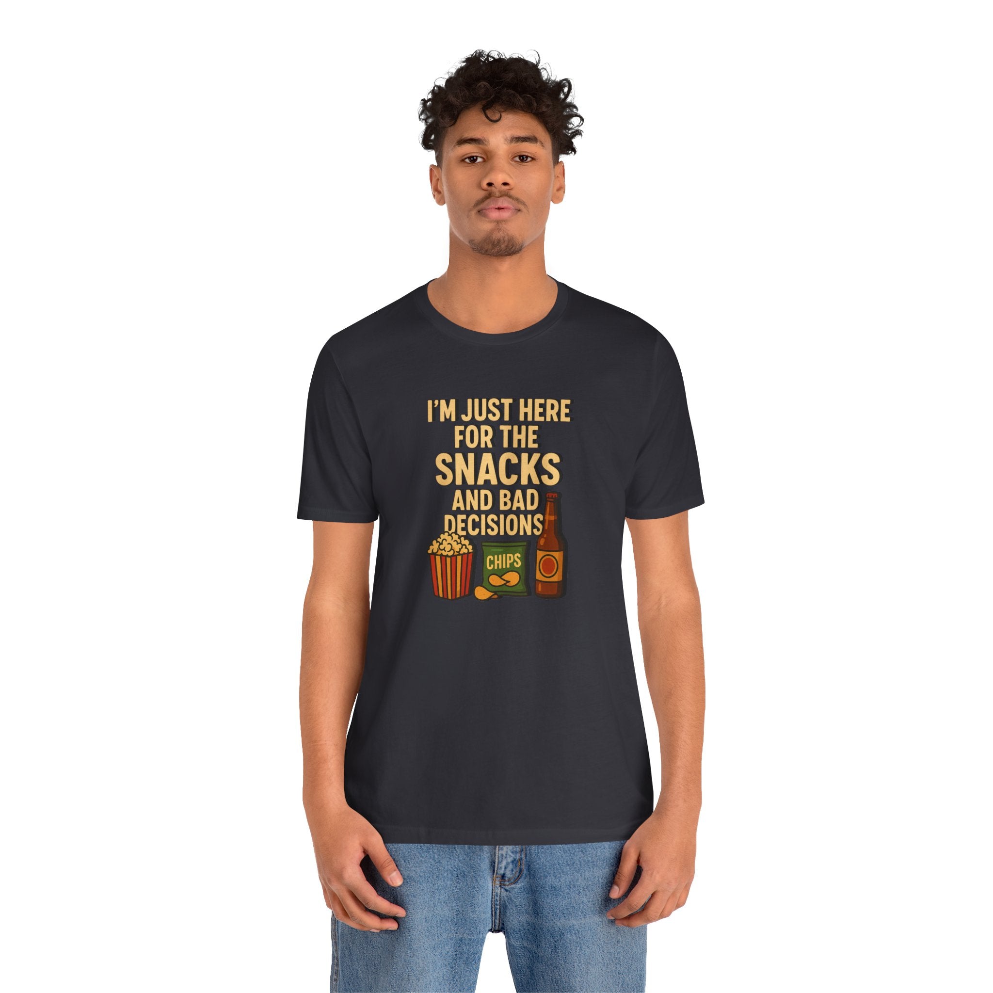 I'm Just Here For The Snacks And Bad Decisions - tee
