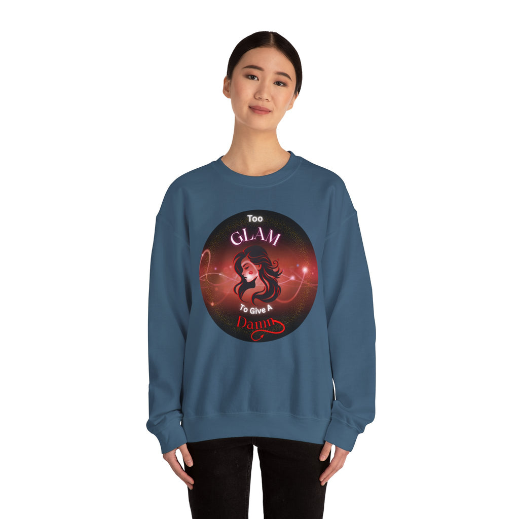 Too Glam to Give a Damn - Sweatshirt