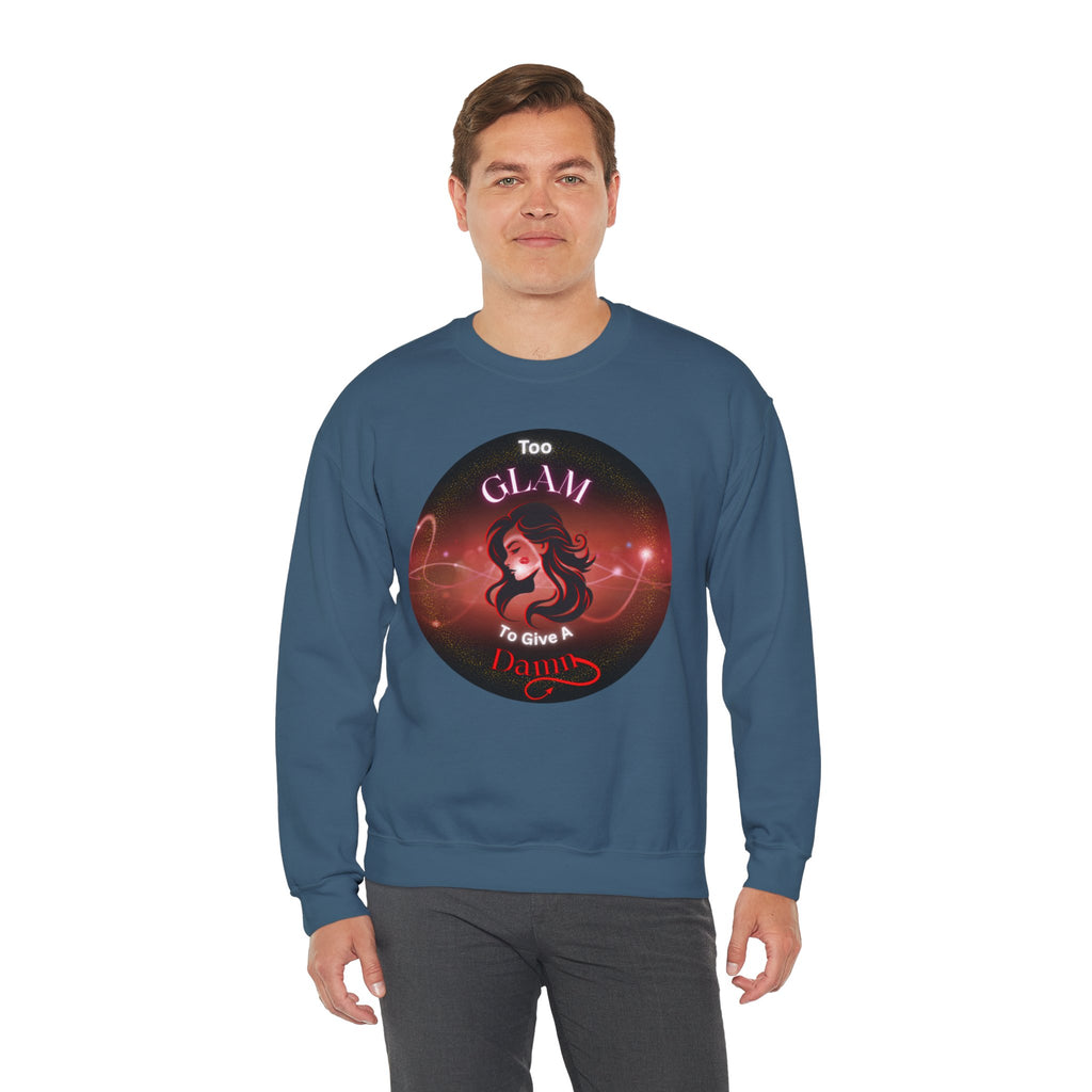 Too Glam to Give a Damn - Sweatshirt