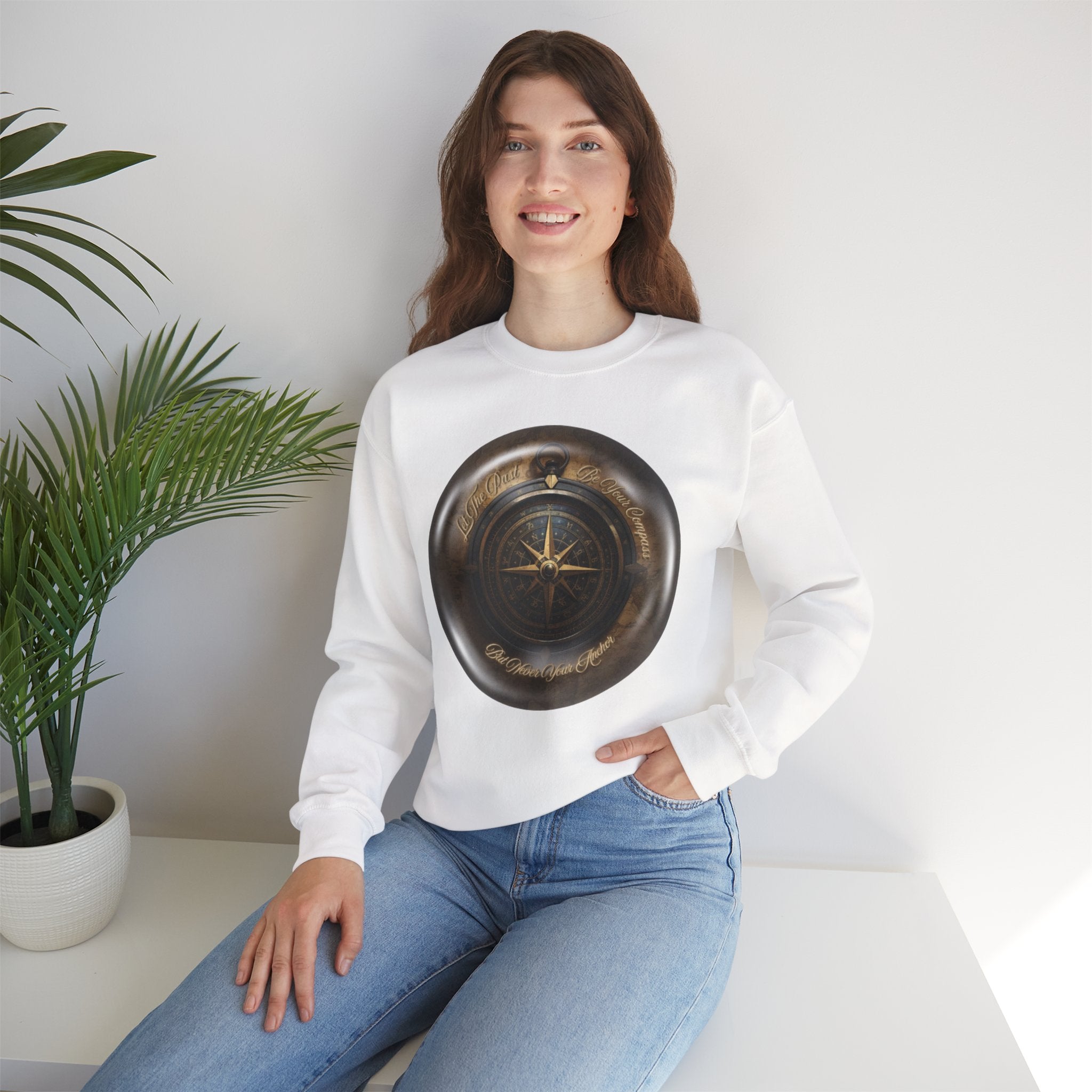 Let the past be your compass, but not your anchor - Sweatshirt
