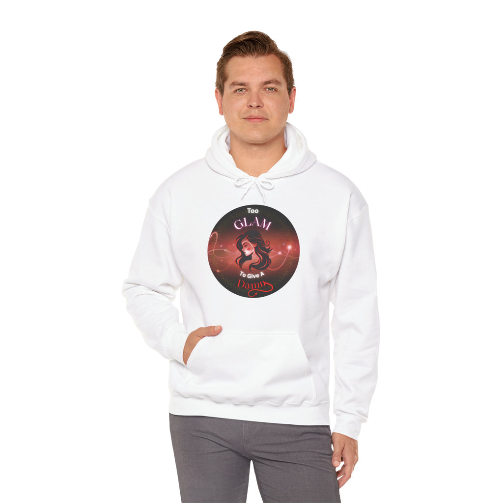 Too Glam To Give A Damn - Hoodie