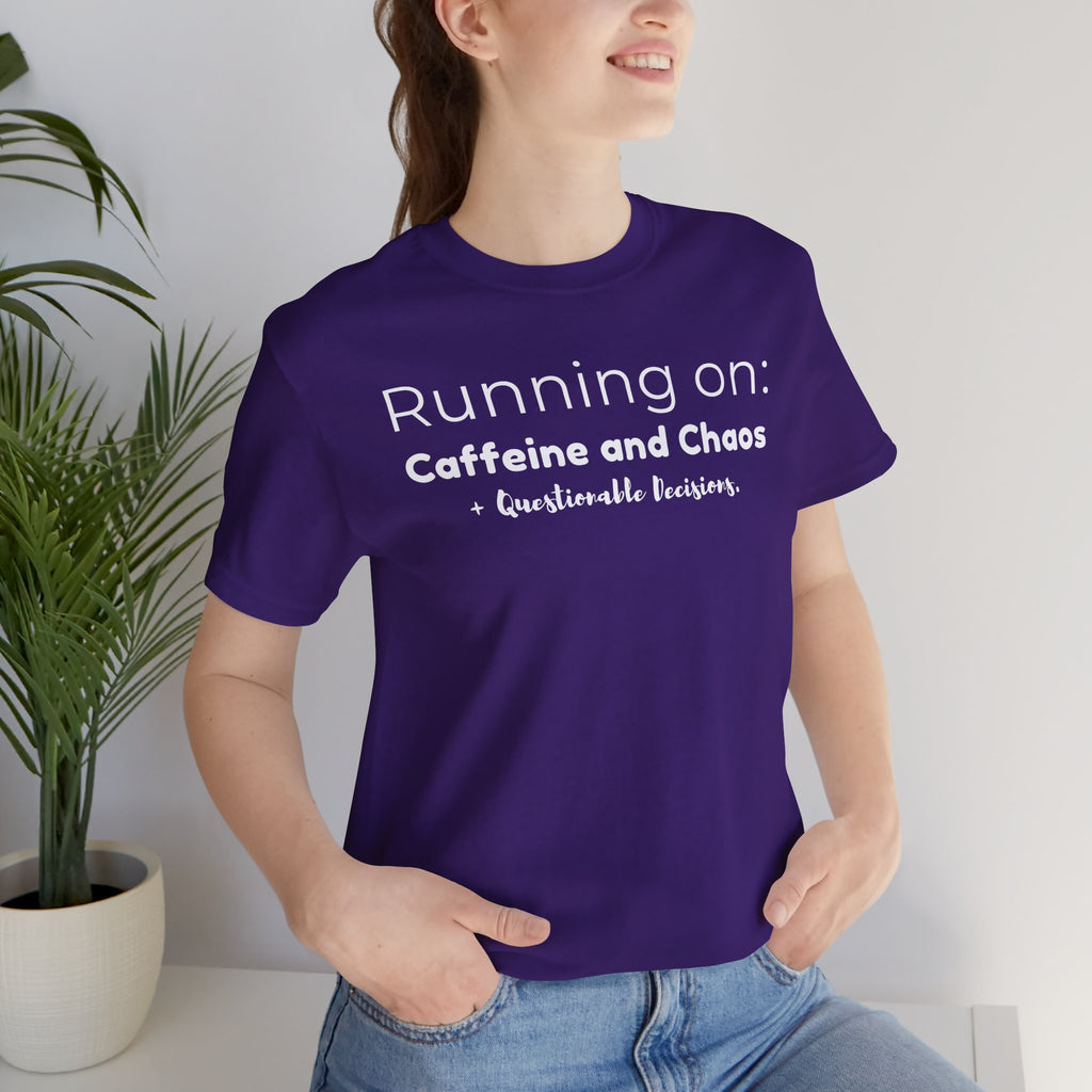 Running on: Caffeine and Chaos + Questionable Decisions - T-shirt