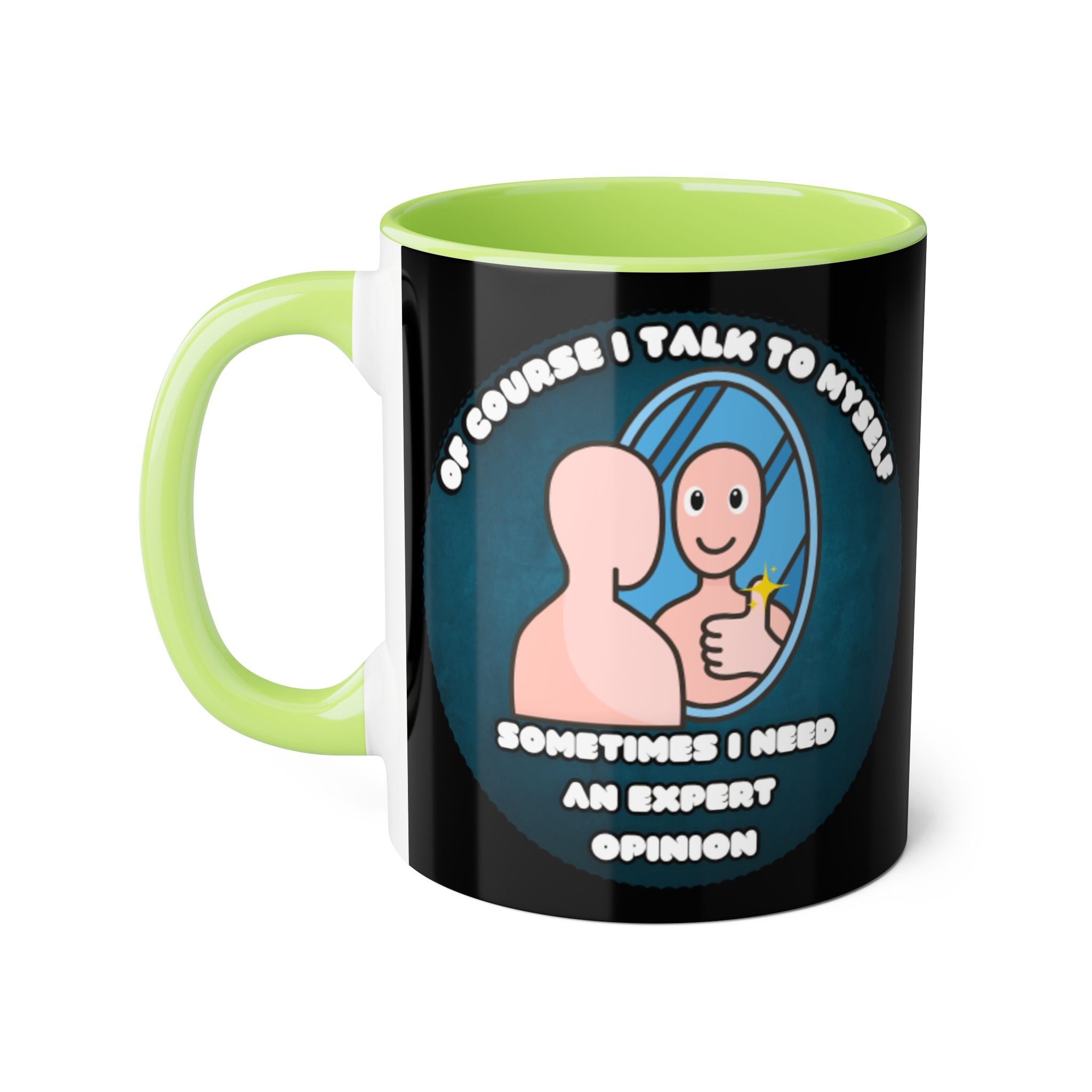 Of Course I Talk To Myself Sometimes I Need An Expert Opinion - Mug