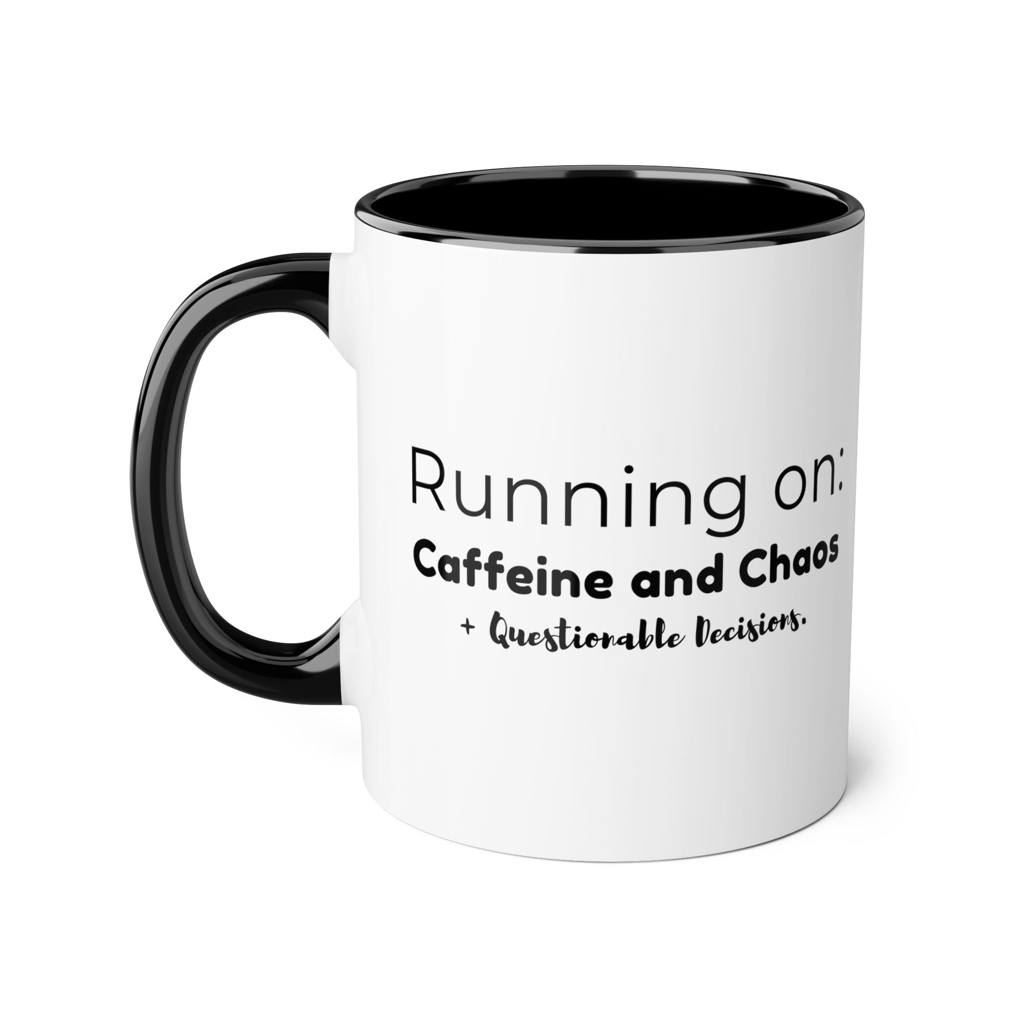 Running on: Caffeine and Chaos + Questionable Decisions -  Mug