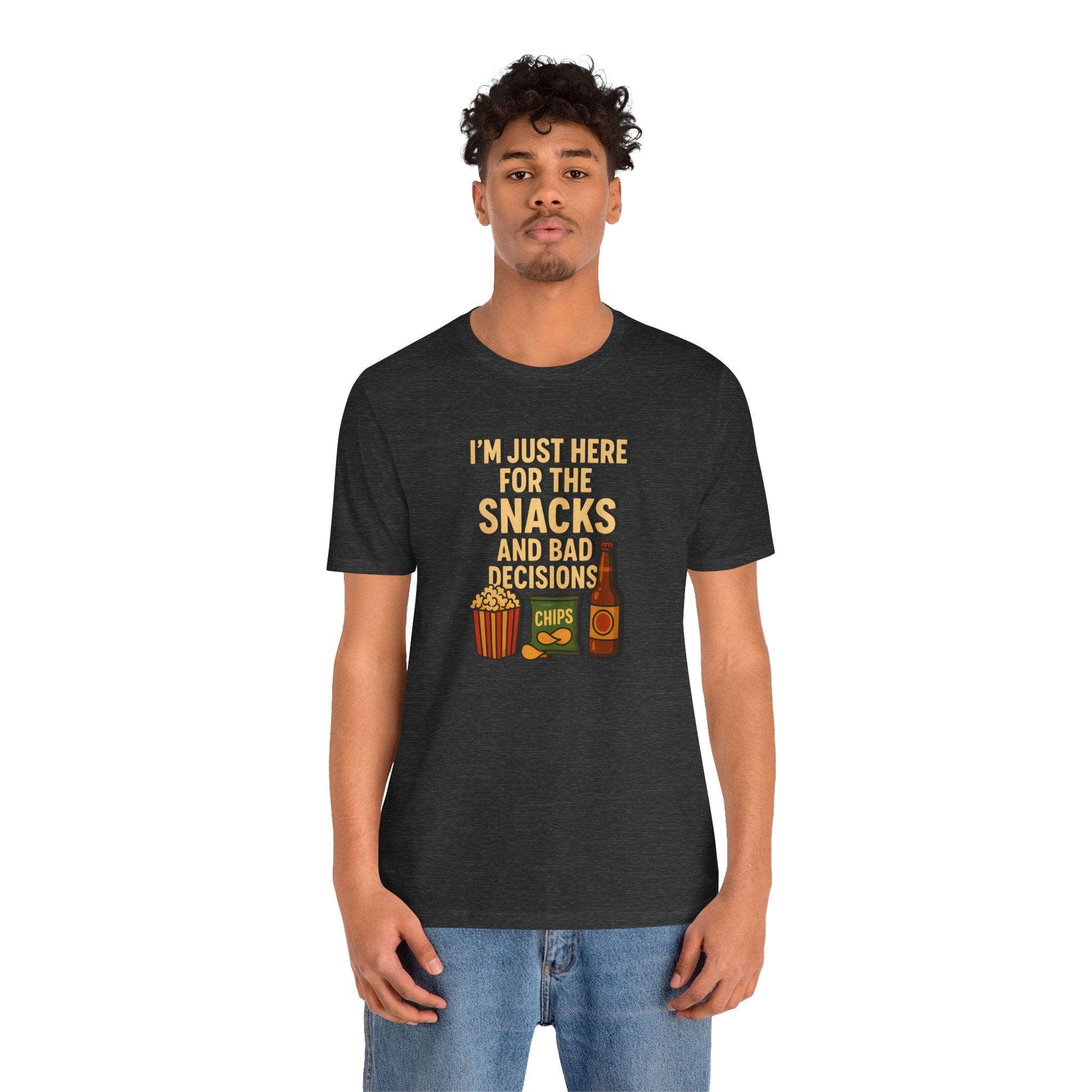 I'm Just Here For The Snacks And Bad Decisions - tee