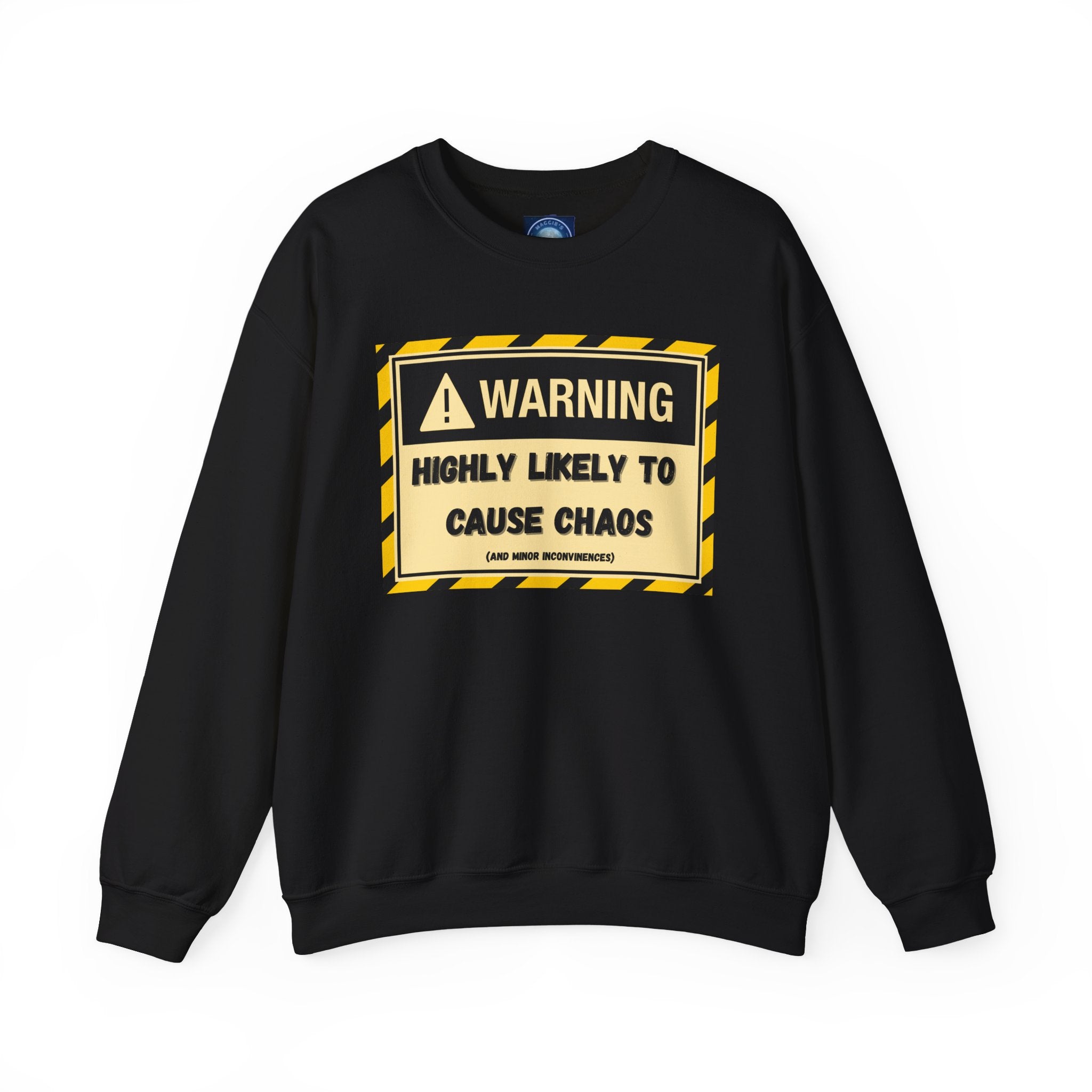 Warning: Highly Likely to Cause Chaos and Small Inconveniences - Sweatshirt