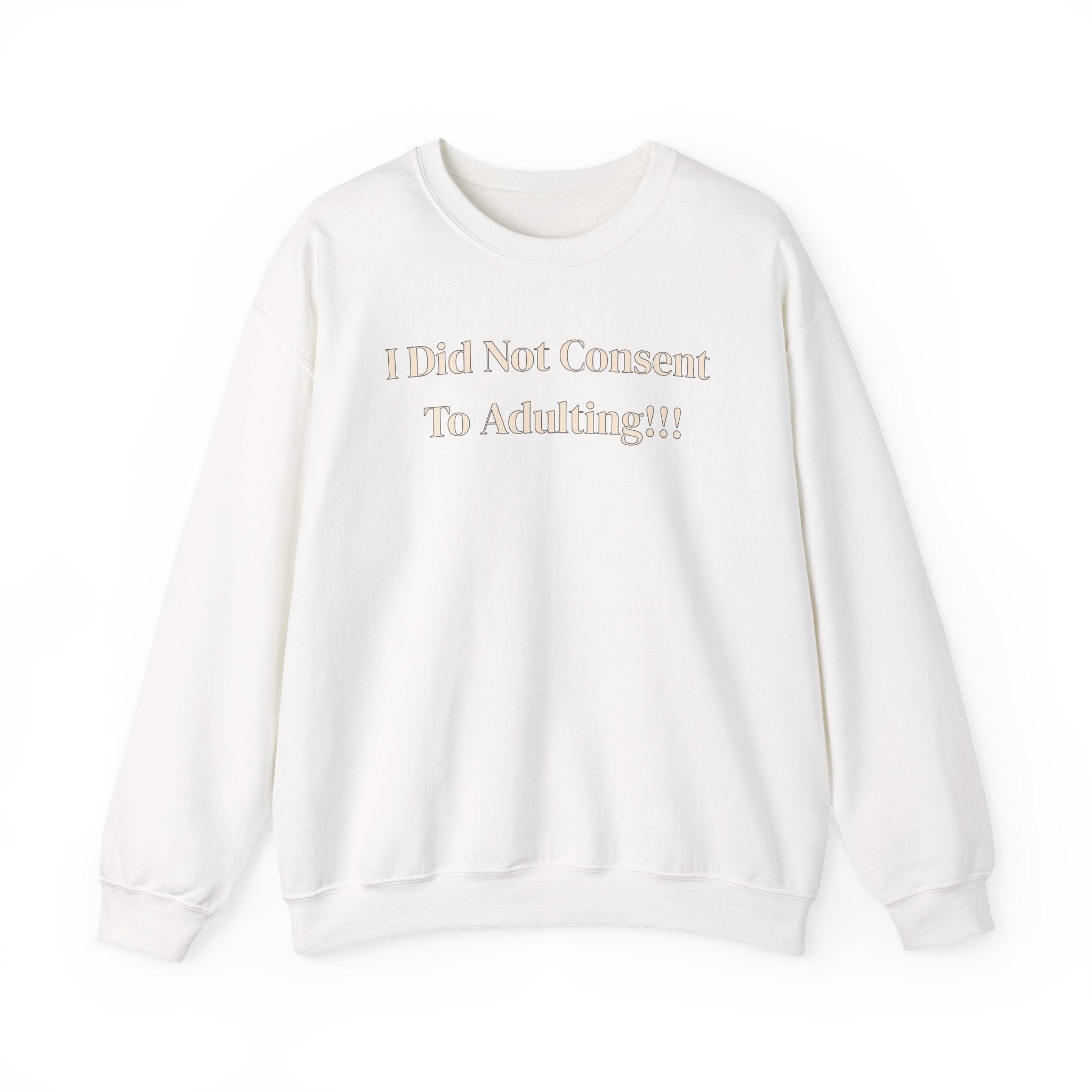 Crewneck Sweatshirt — "I Did Not Consent To Adulting"