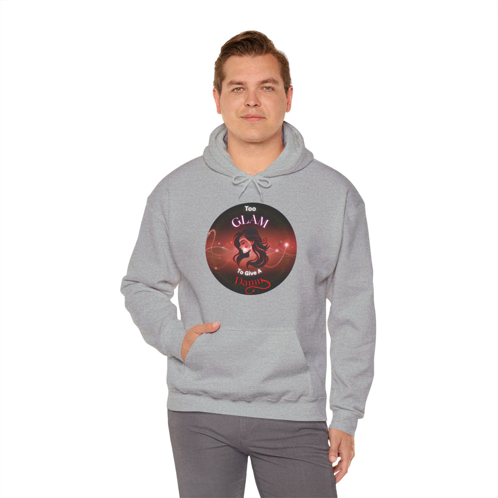 Too Glam To Give A Damn - Hoodie